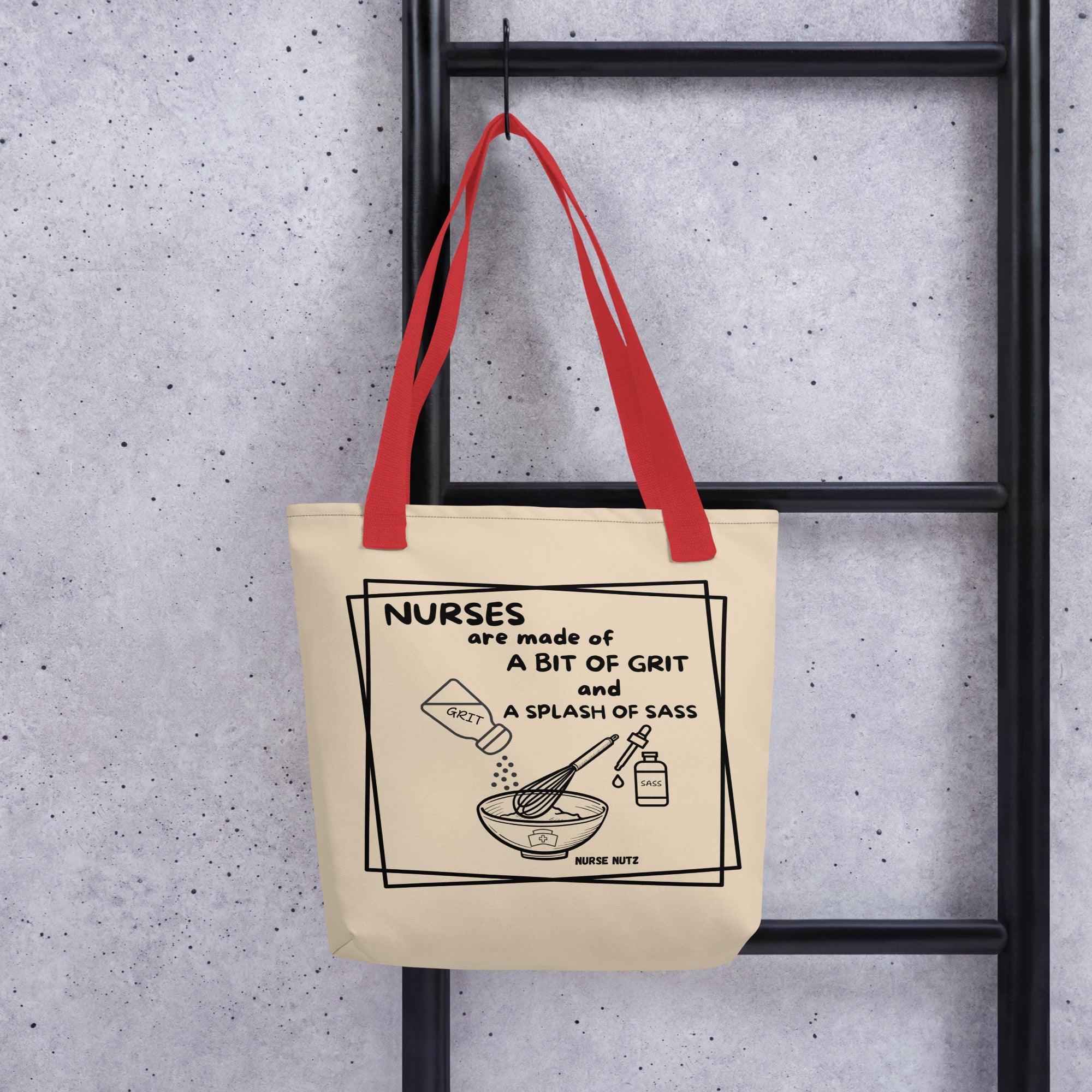 NURSES ARE MADE OF A BIT OF GRIT & A SPLASH OF SASS -  Nurse Tote Bag