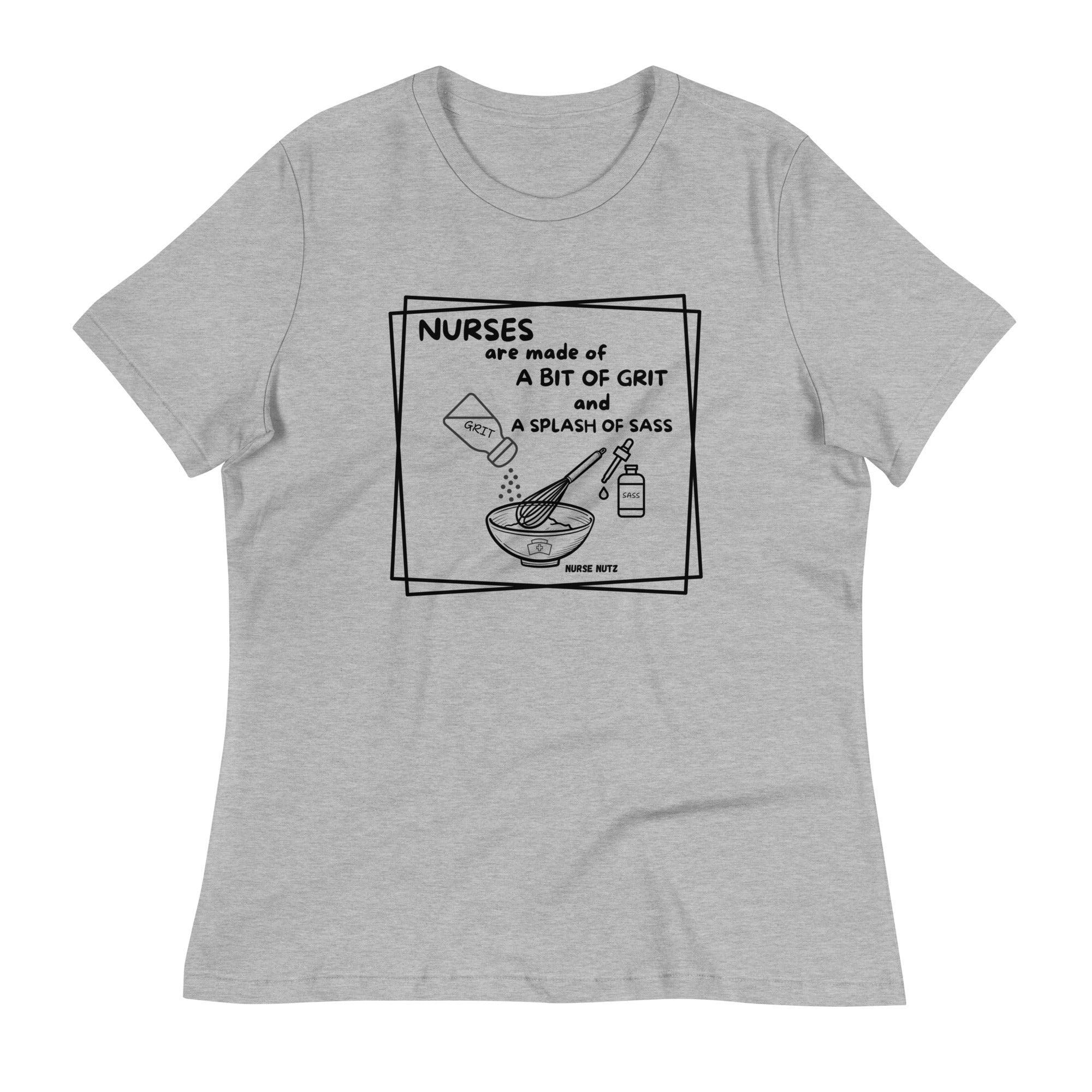 NURSES ARE MADE OF A BIT OF GRIT & A SPLASH OF SASS - Women's Relaxed T-Shirt