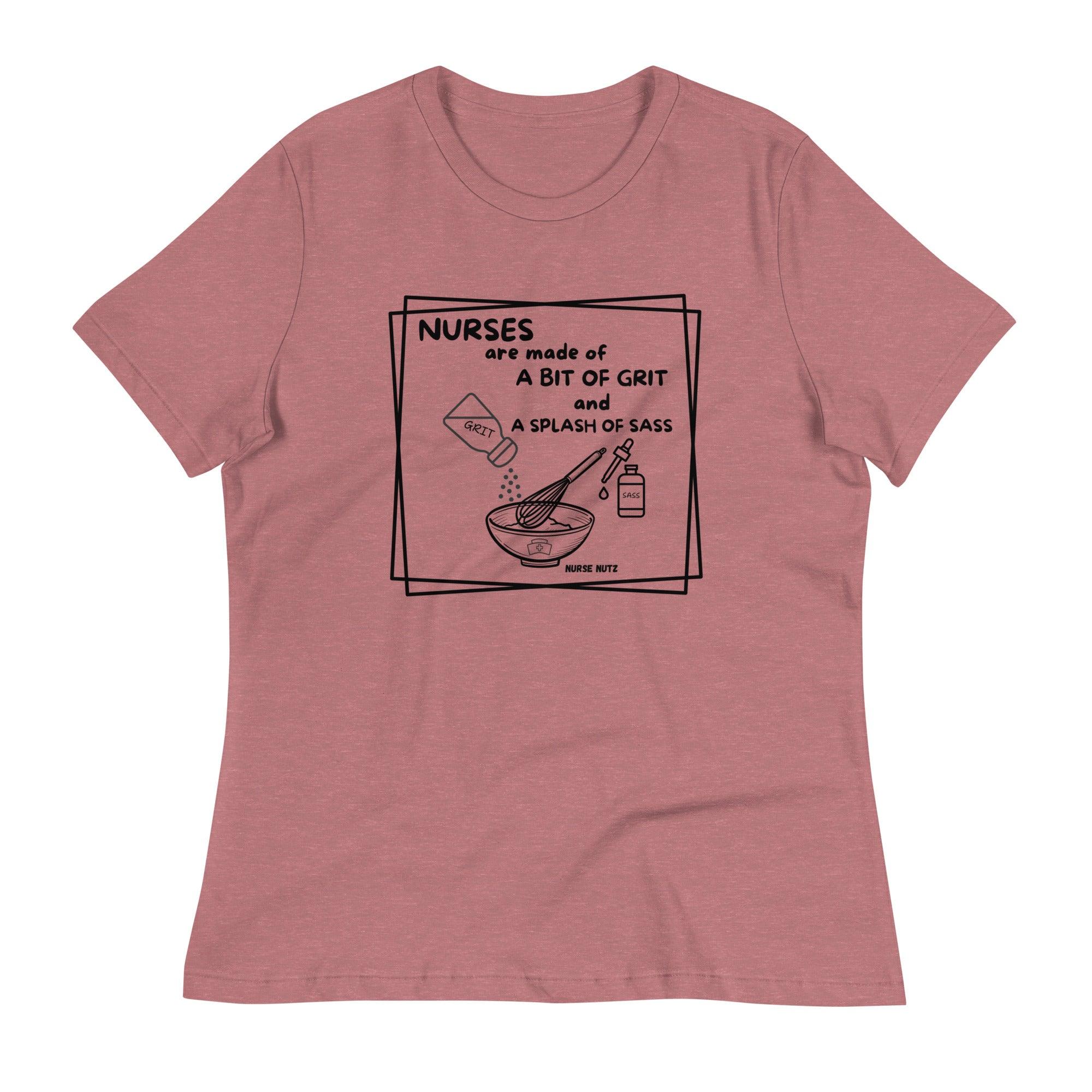 NURSES ARE MADE OF A BIT OF GRIT & A SPLASH OF SASS - Women's Relaxed T-Shirt