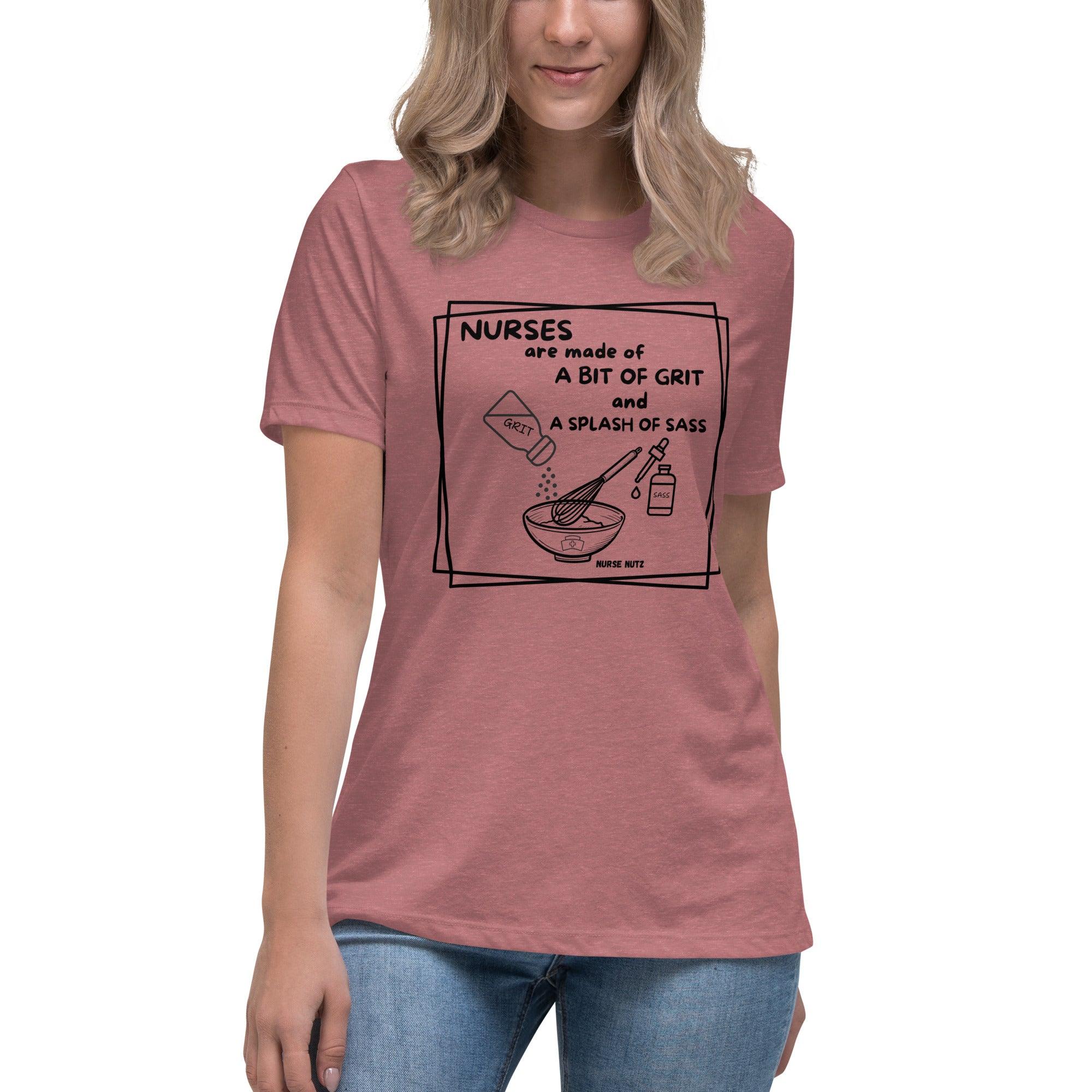 NURSES ARE MADE OF A BIT OF GRIT & A SPLASH OF SASS - Women's Relaxed T-Shirt