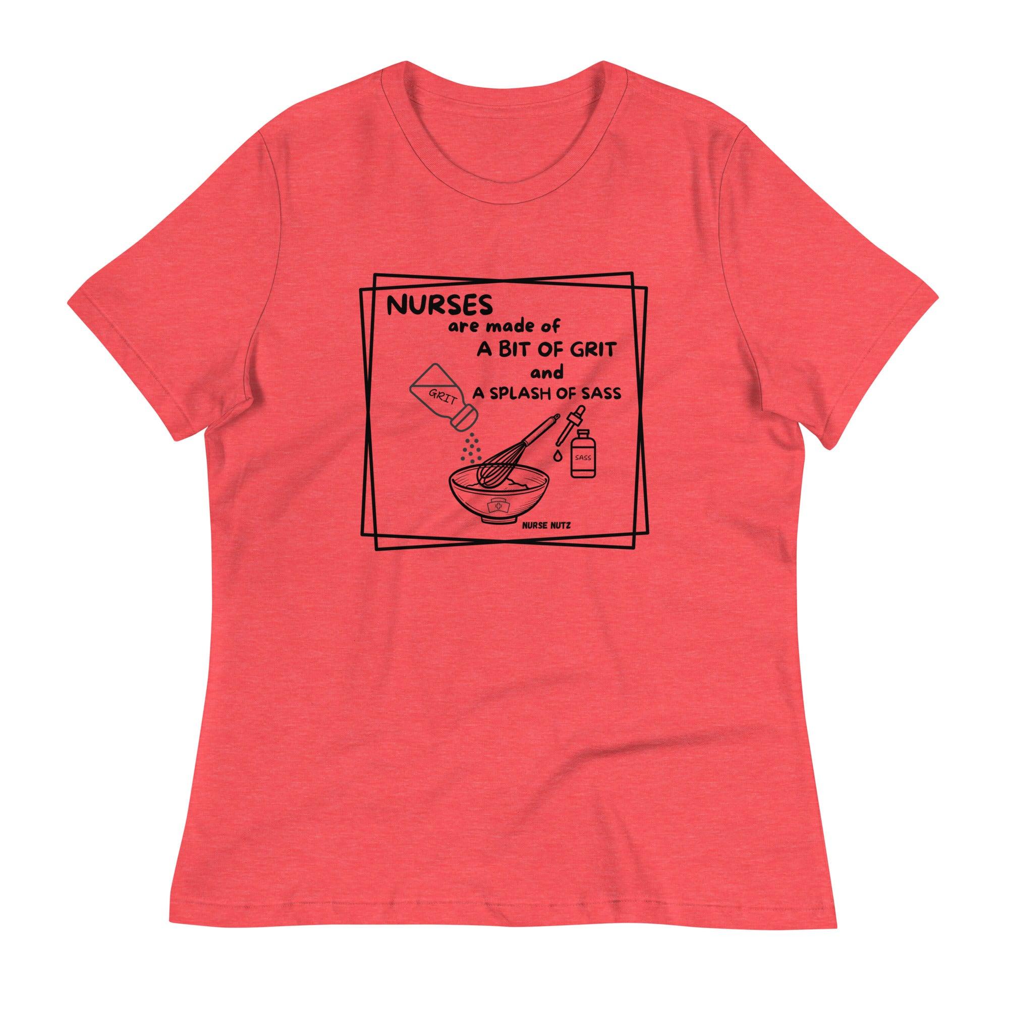 NURSES ARE MADE OF A BIT OF GRIT & A SPLASH OF SASS - Women's Relaxed T-Shirt