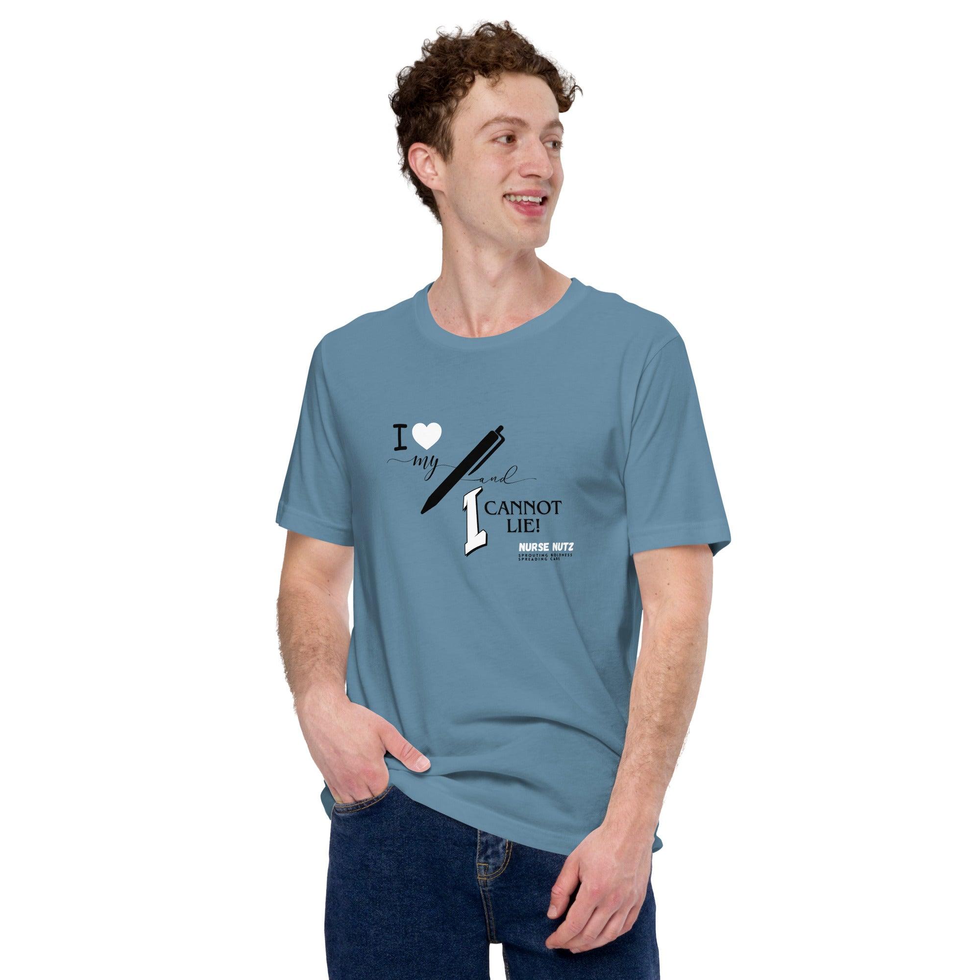 I LOVE MY PEN AND I CANNOT LIE! - Unisex T-shirt