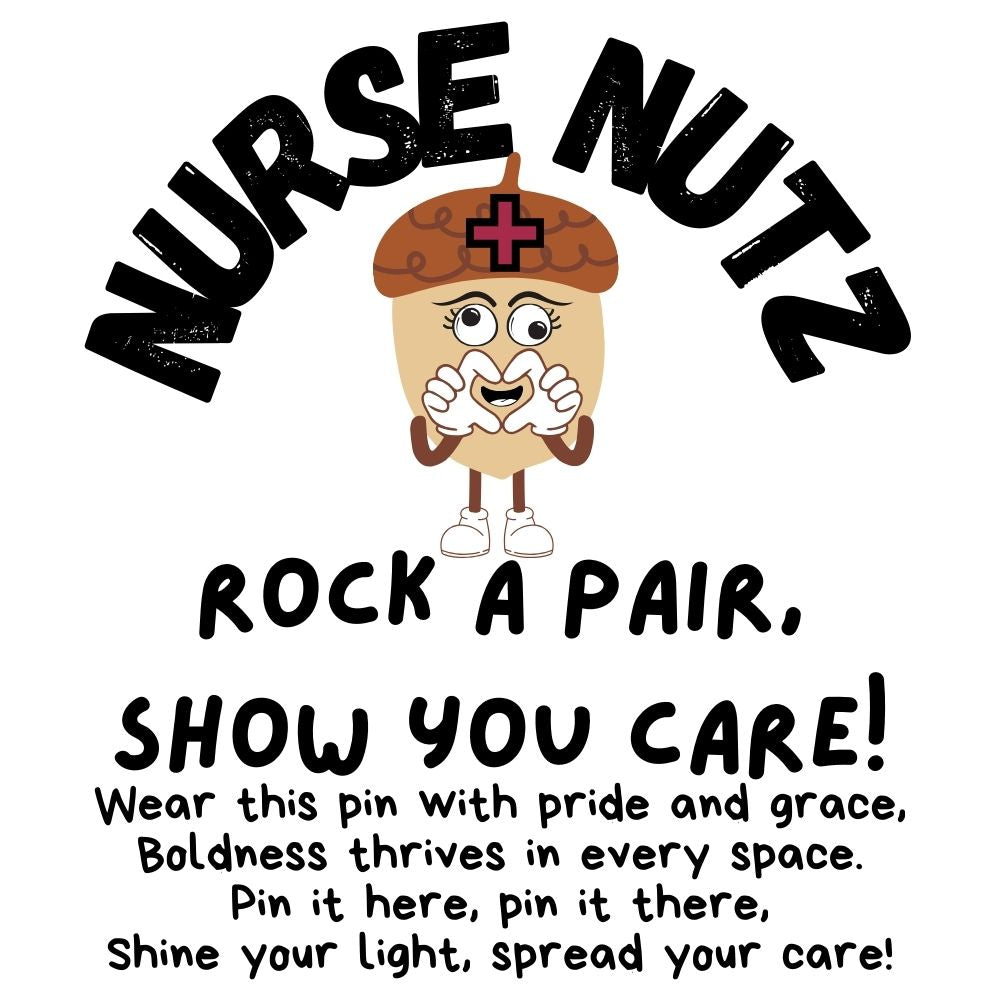 ROCK A PAIR, SHOW YOU CARE! - Nurse Pin (Hand-Made/Hand-Assembled - Original to Nurse Nutz)