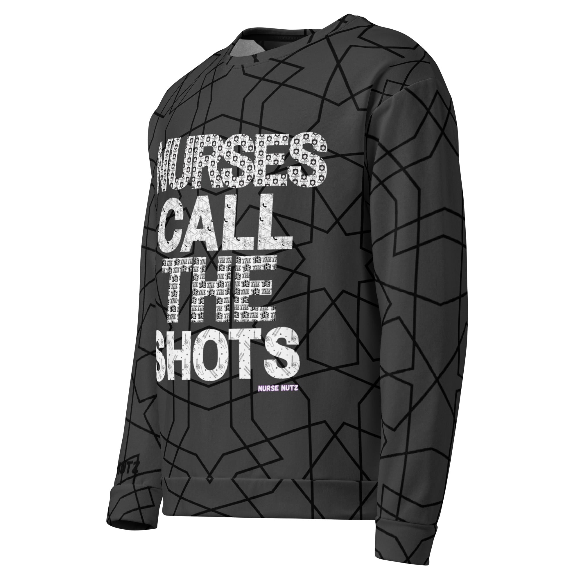 YES: NURSES CALL THE SHOTS - Nurse Sweatshirt (Unisex)