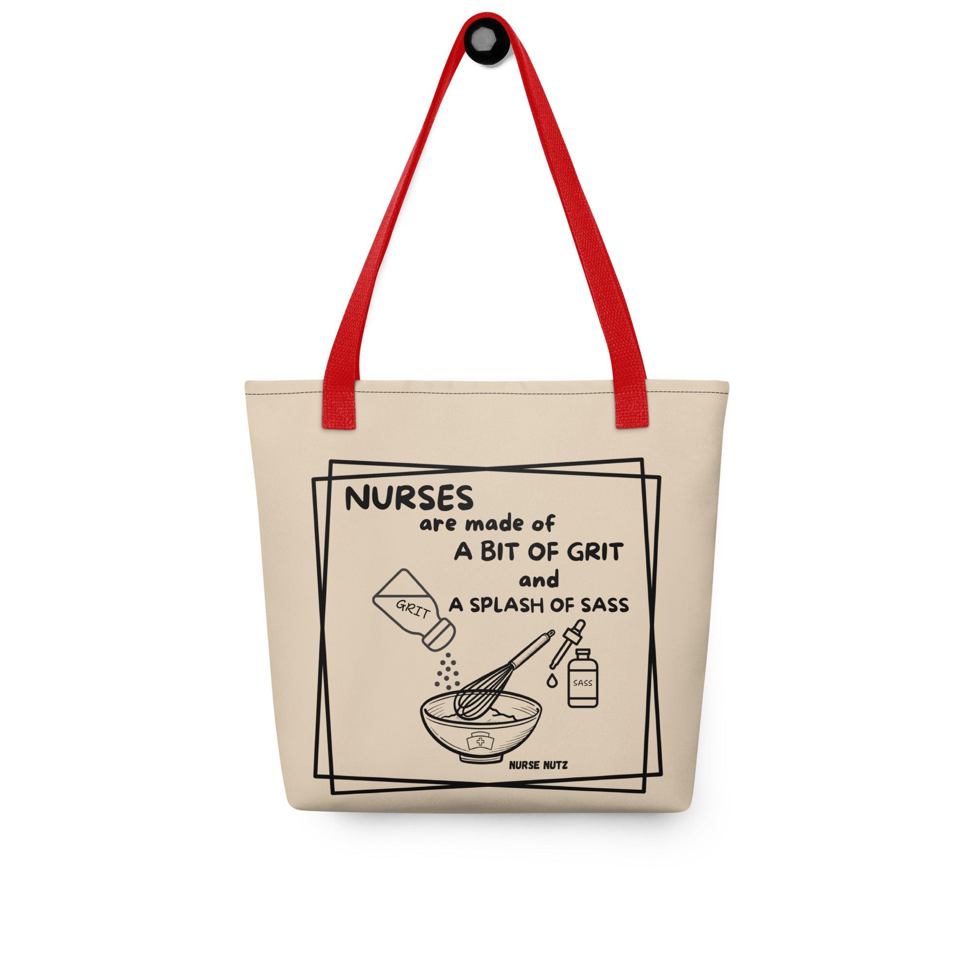 NURSES ARE MADE OF A BIT OF GRIT & A SPLASH OF SASS -  Nurse Tote Bag