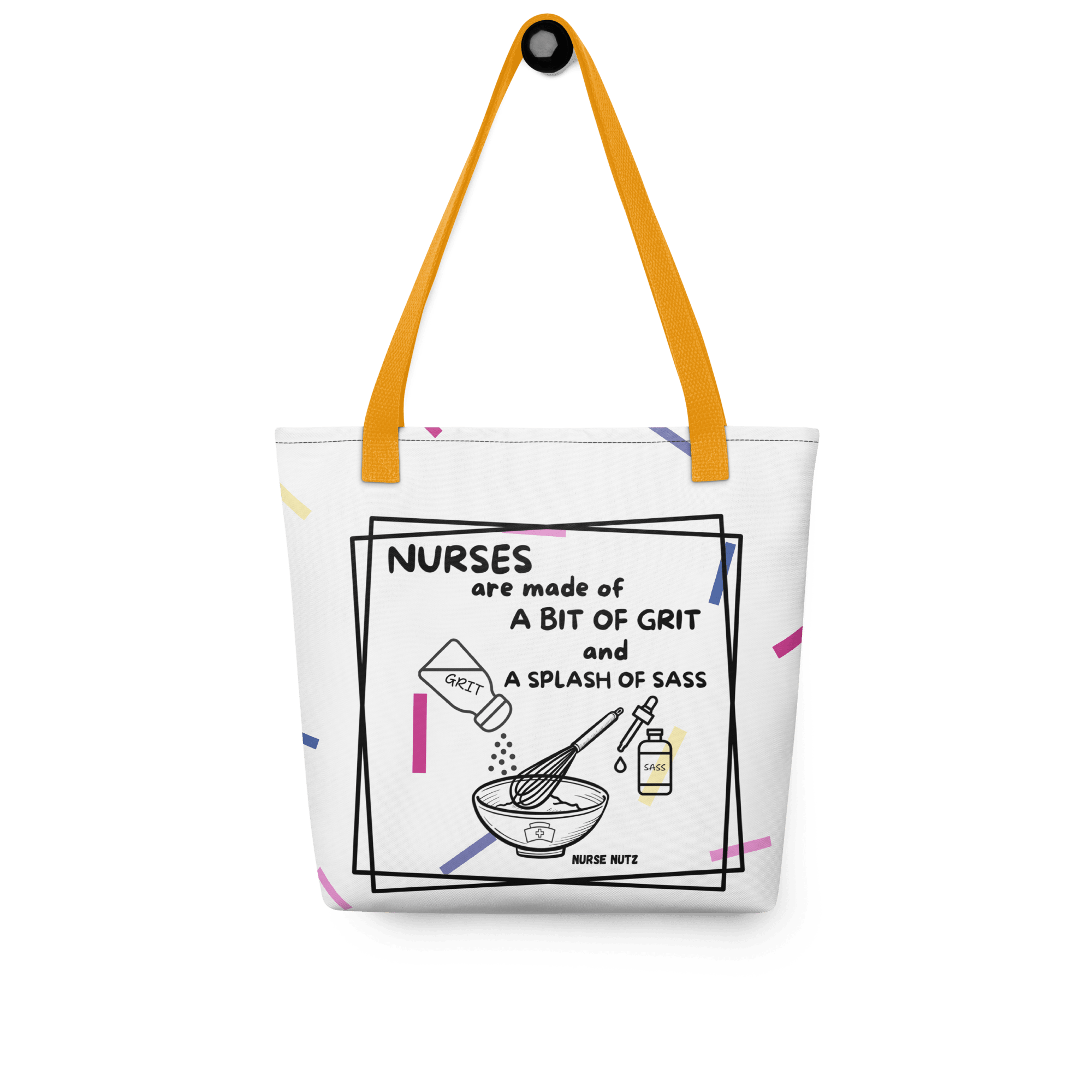 NURSES ARE MADE OF A BIT OF GRIT & A SPLASH OF SASS -  Nurse Tote Bag