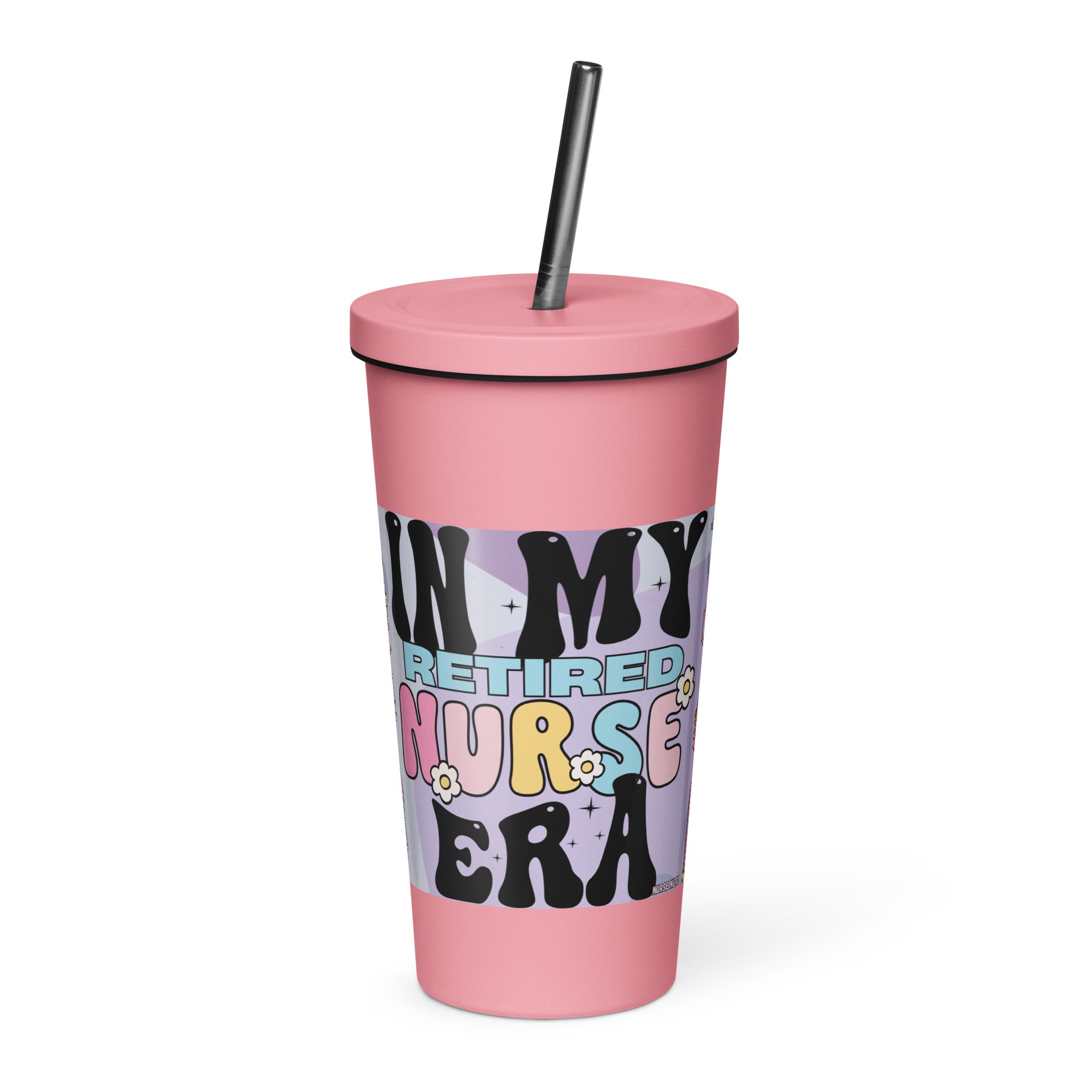 IN MY RETIRED NURSE ERA - Nurse Tumbler (Insulated with Straw)