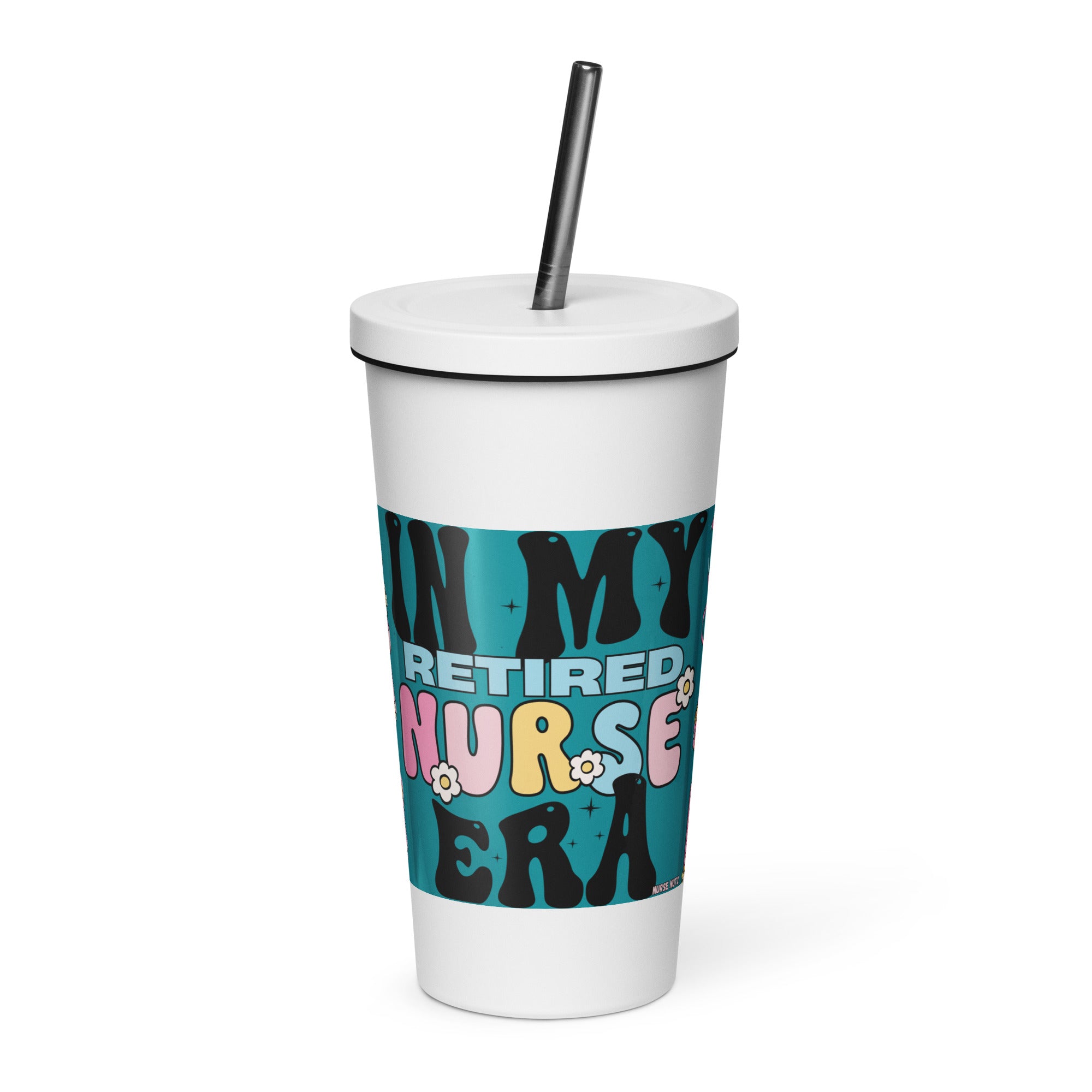 IN MY RETIRED NURSE ERA - Nurse Tumbler (Insulated with Straw)