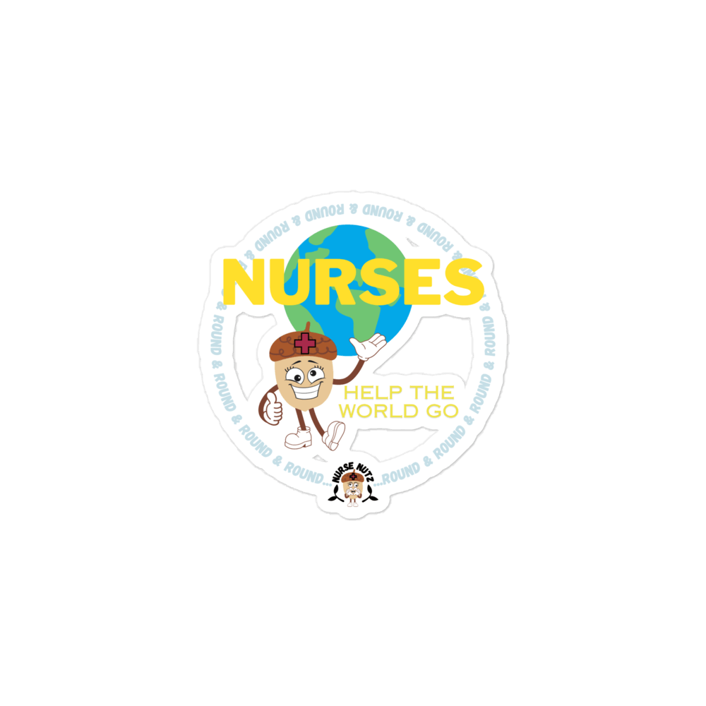 NURSES HELP THE WORLD GO ROUND & ROUND... - Nurse Sticker