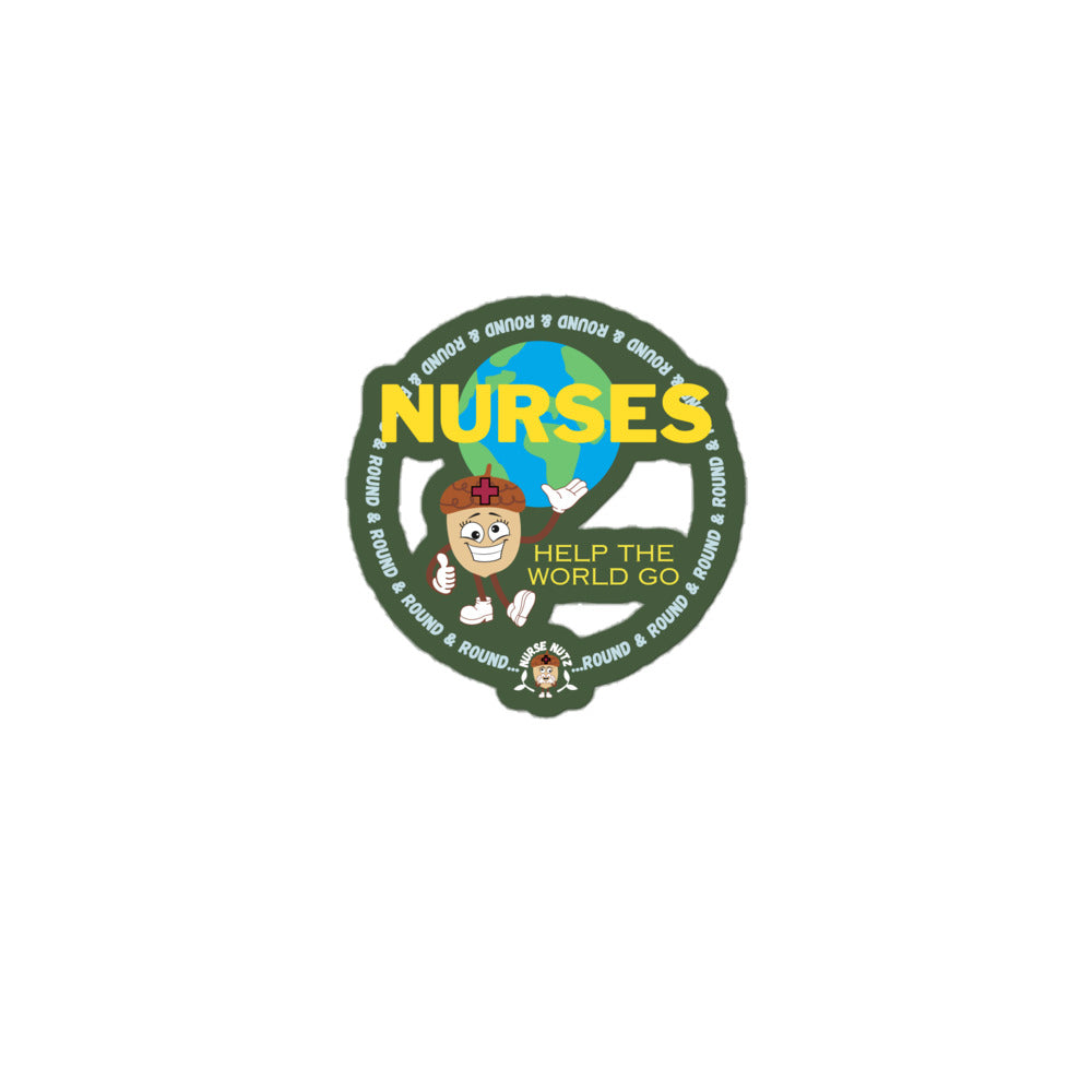 NURSES HELP THE WORLD GO ROUND & ROUND... - Nurse Sticker