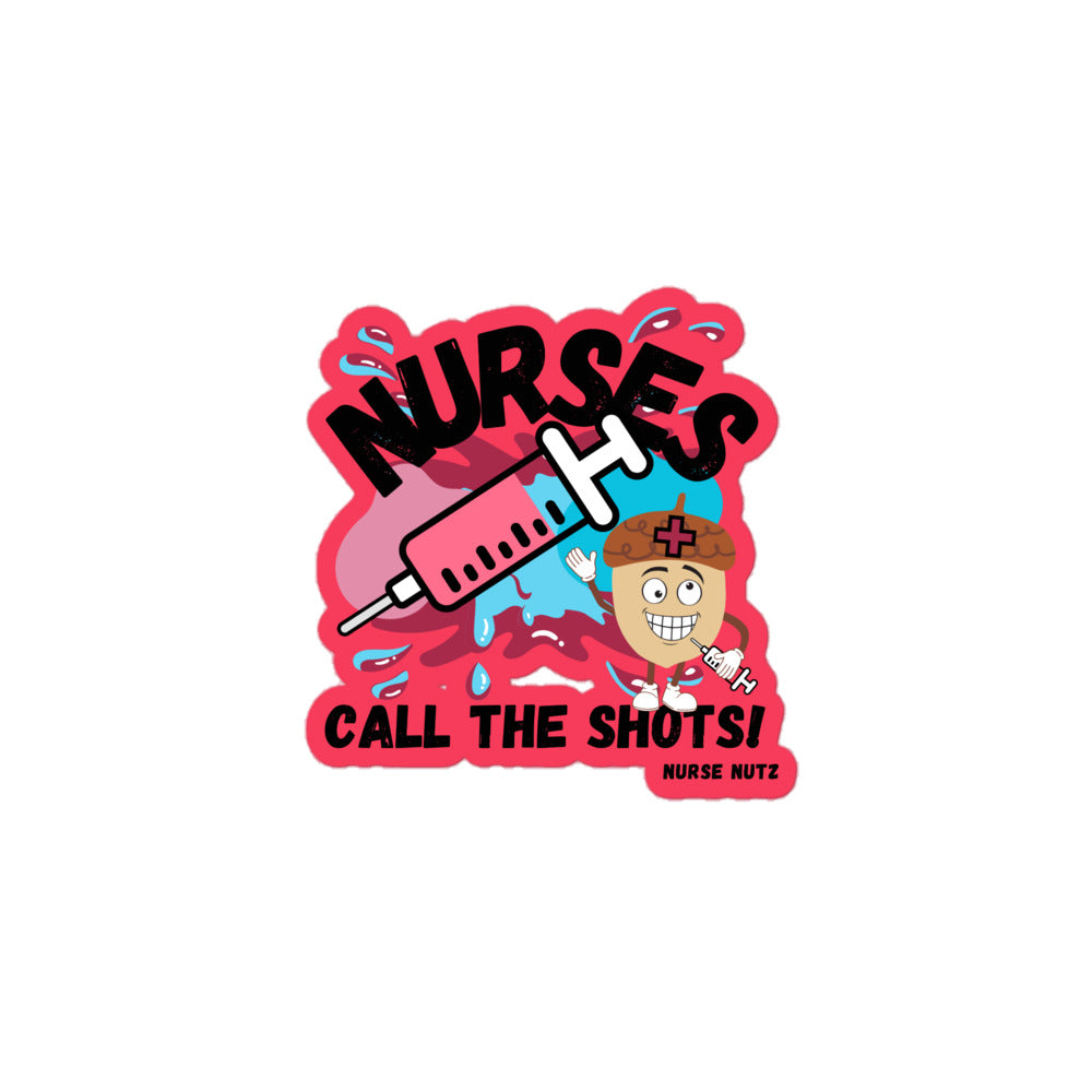 NURSES CALL THE SHOTS - Nurse Sticker