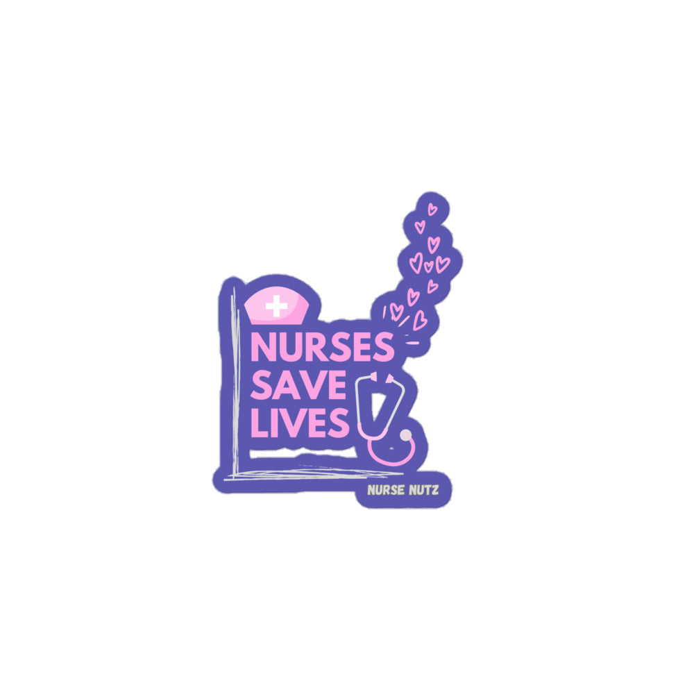 NURSES SAVE LIVES - Nurse Sticker