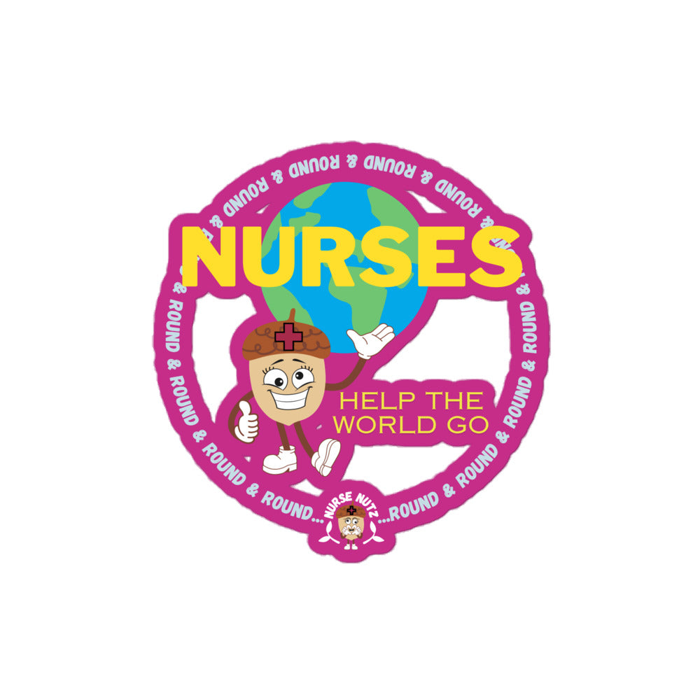 NURSES HELP THE WORLD GO ROUND & ROUND... - Nurse Sticker