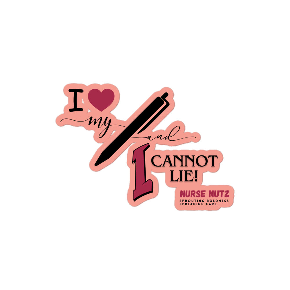 I LOVE MY PEN AND I CANNOT LIE! - Nurse Sticker