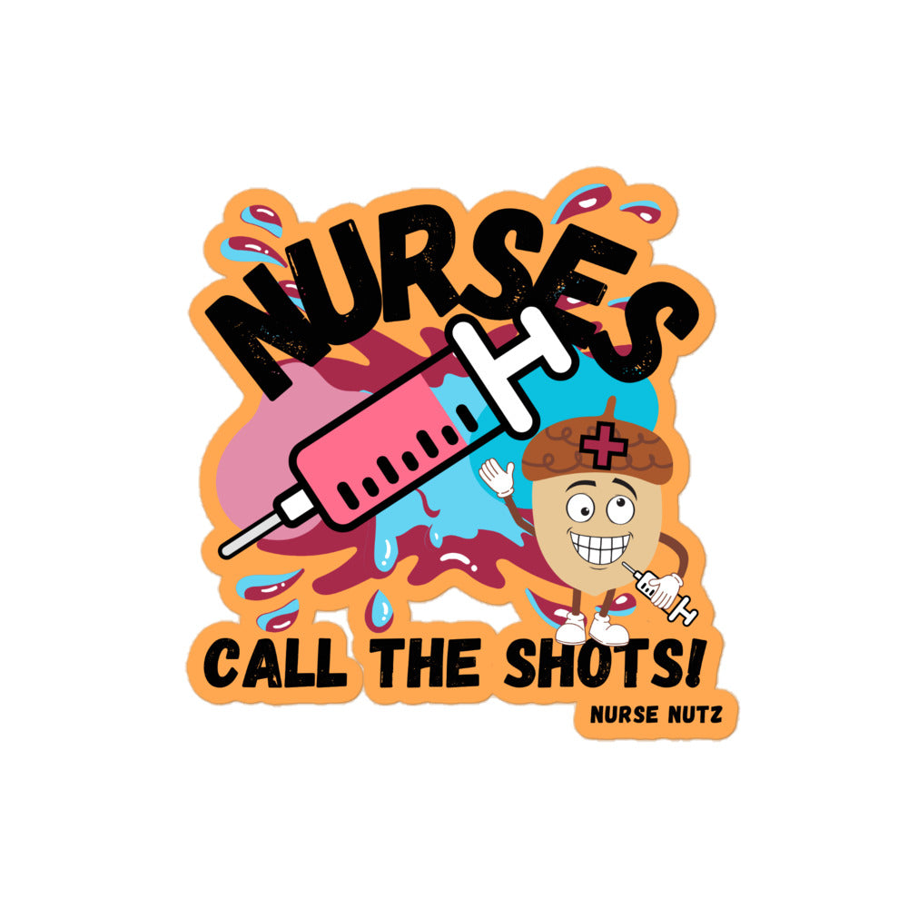 NURSES CALL THE SHOTS - Nurse Sticker