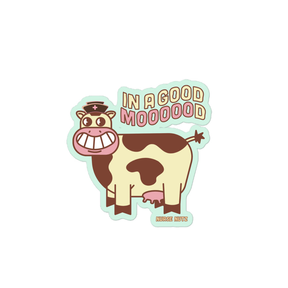 IN A GOOD MOOOOOOD - Nurse Sticker