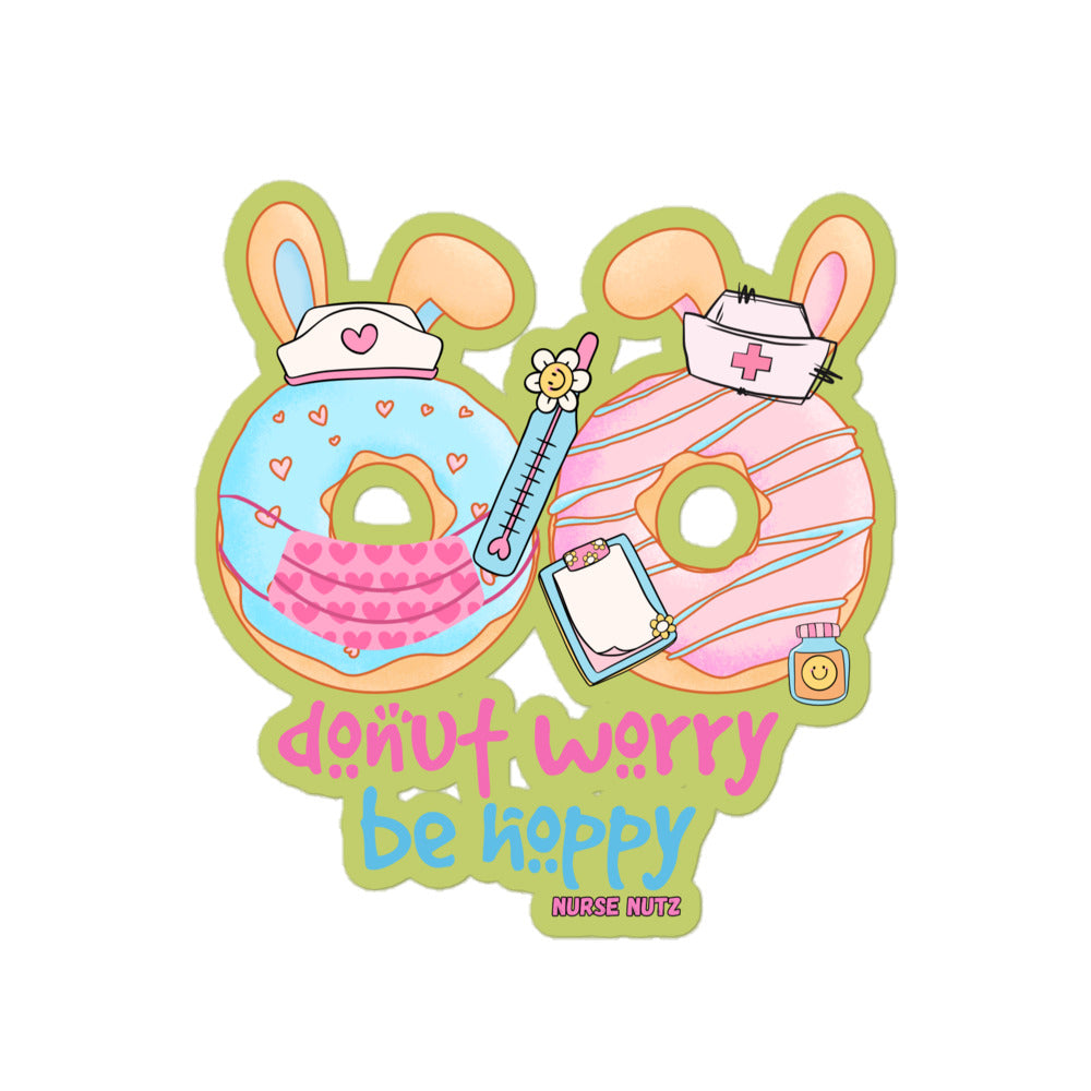 DONUT WORRY, BE HOPPY! - Nurse Sticker