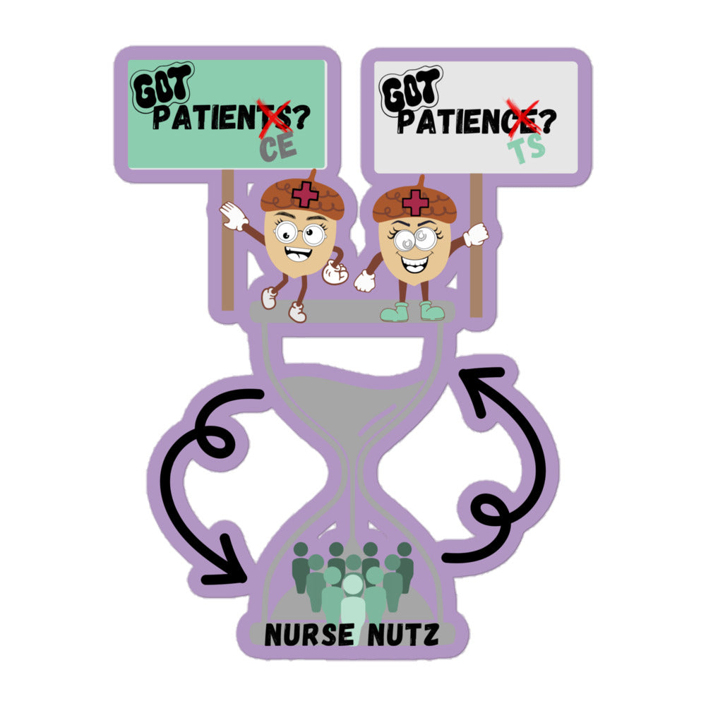 GOT PATIENTS? GOT PATIENCE? - Nurse Sticker