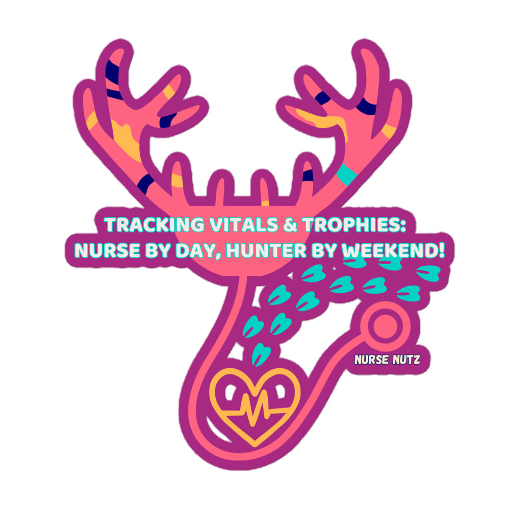 TRACKING VITALS & TROPHIES: NURSE BY DAY, HUNTER BY WEEKEND! - Nurse Sticker