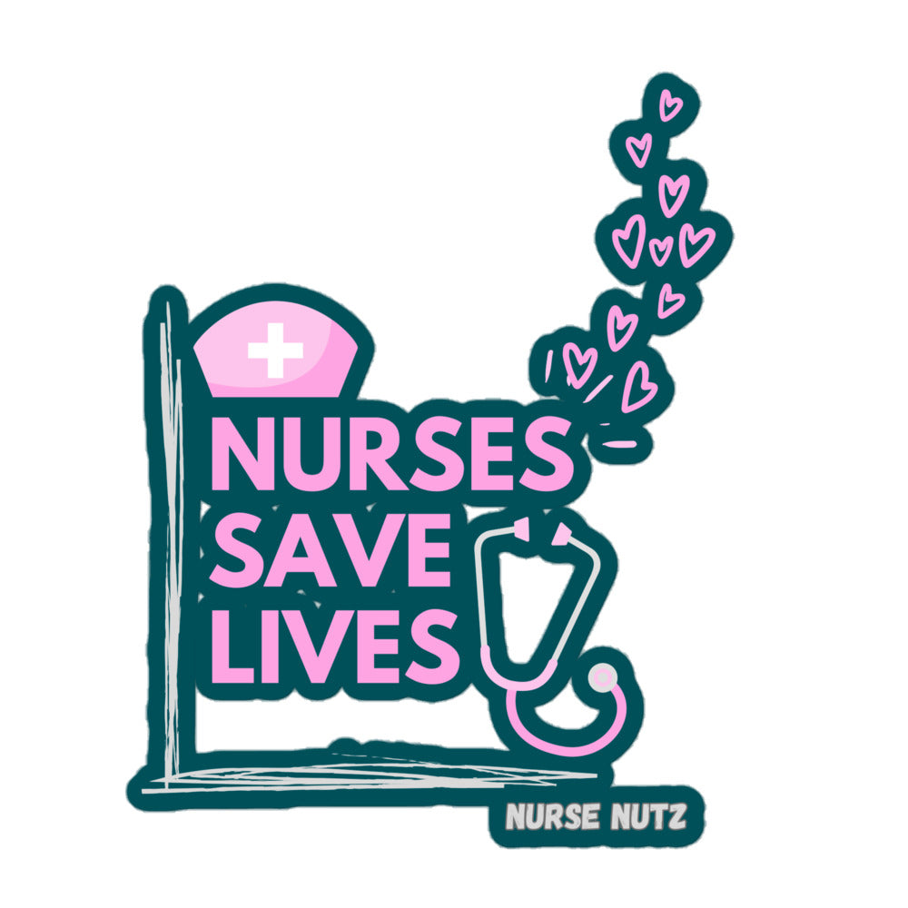 NURSES SAVE LIVES - Nurse Sticker