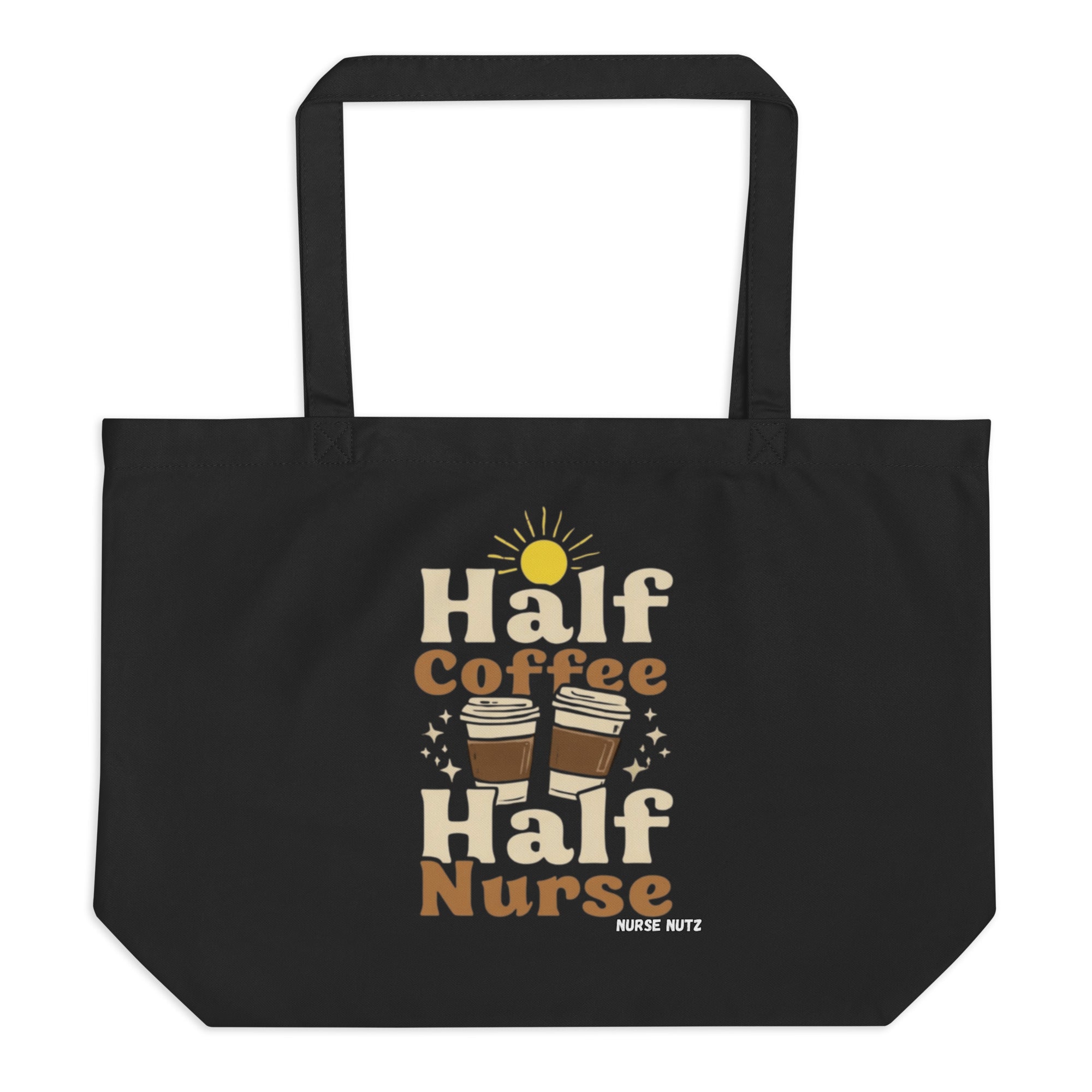 Half Coffee, Half Nurse - Large Organic Nurse Tote Bag