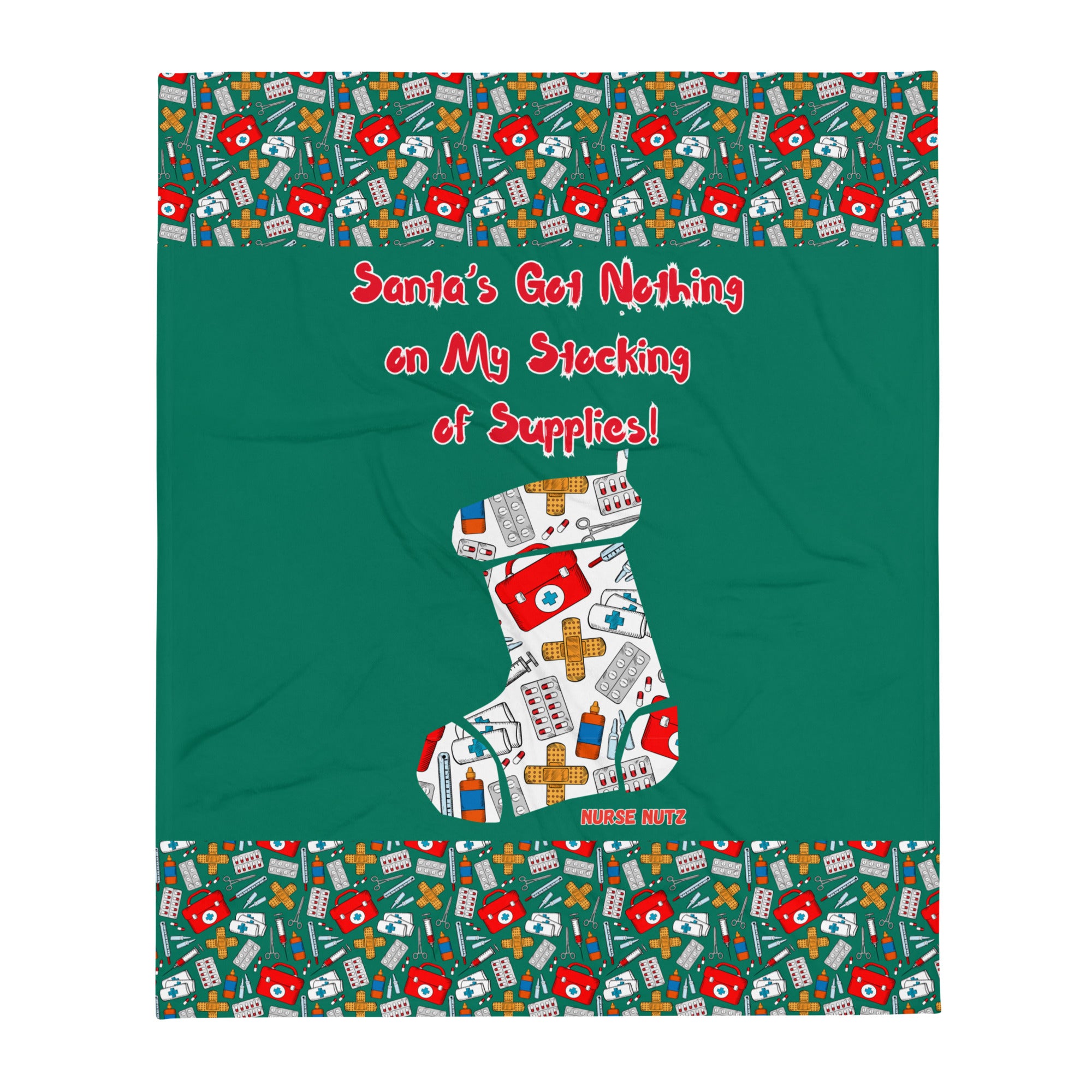 Santa's Got Nothing on My Stocking of Supplies: Nurse Christmas Throw Blanket