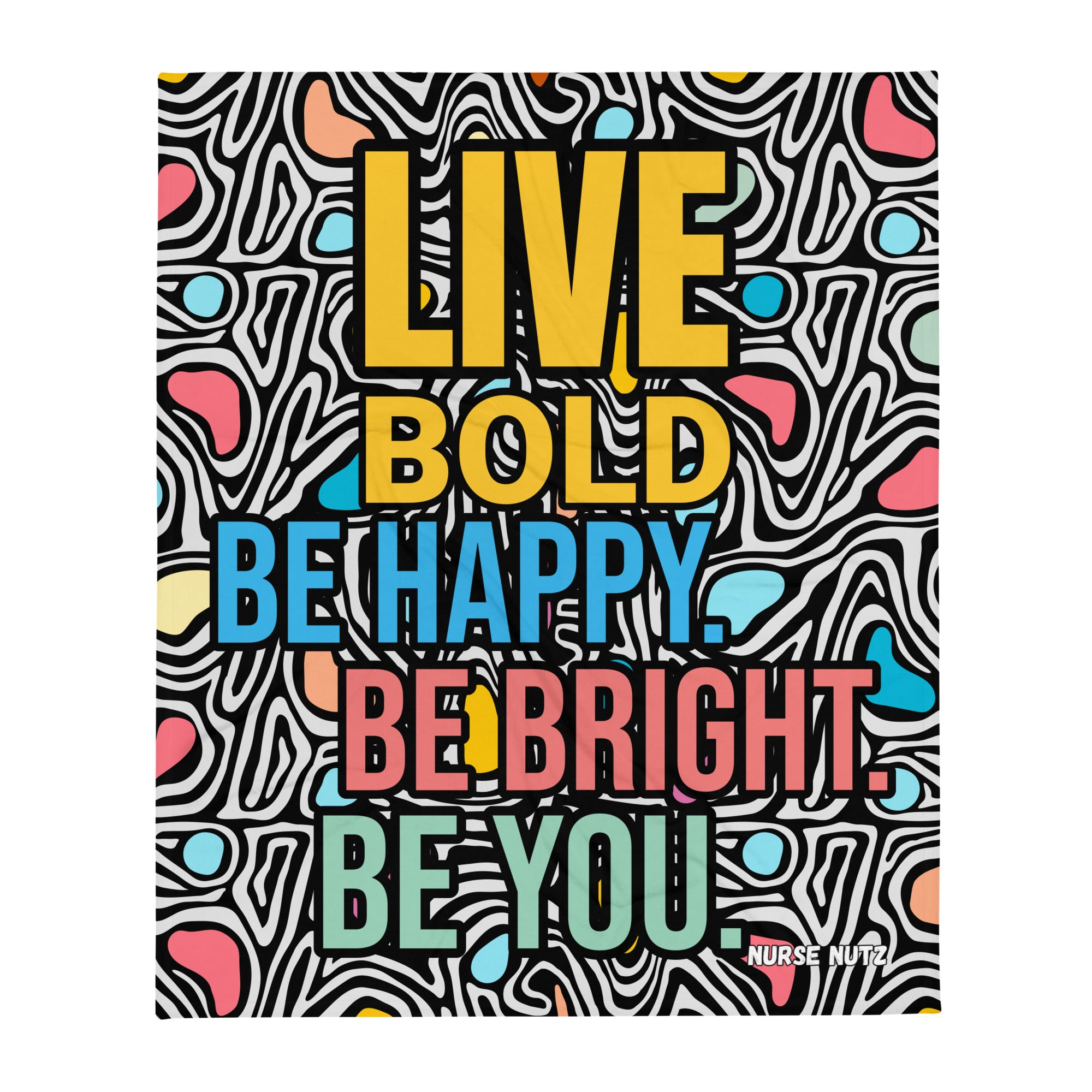 Be Bold. Be Bright. Be Happy. Be You. - Nurse Throw Blanket