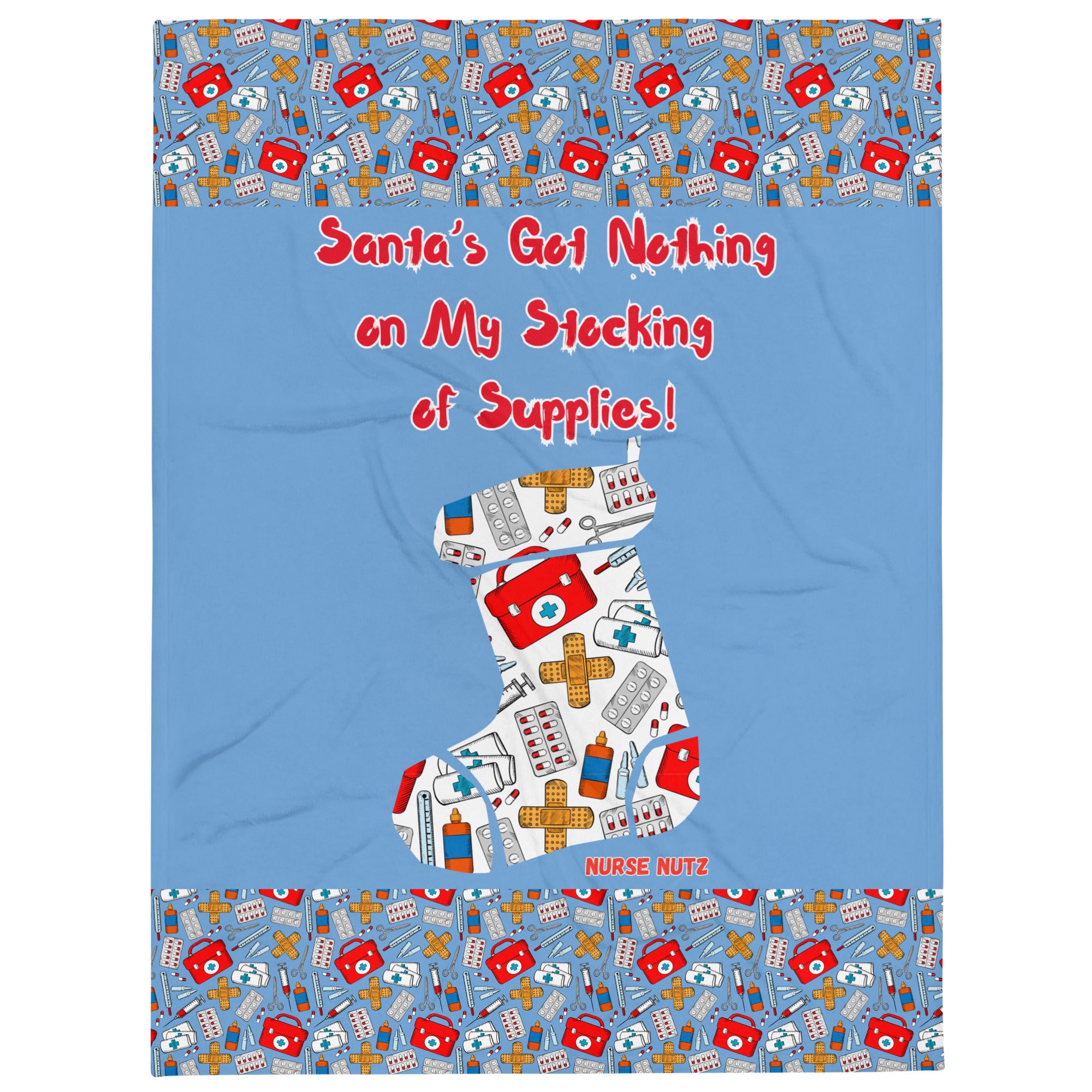 Santa's Got Nothing on My Stocking of Supplies: Nurse Christmas Throw Blanket