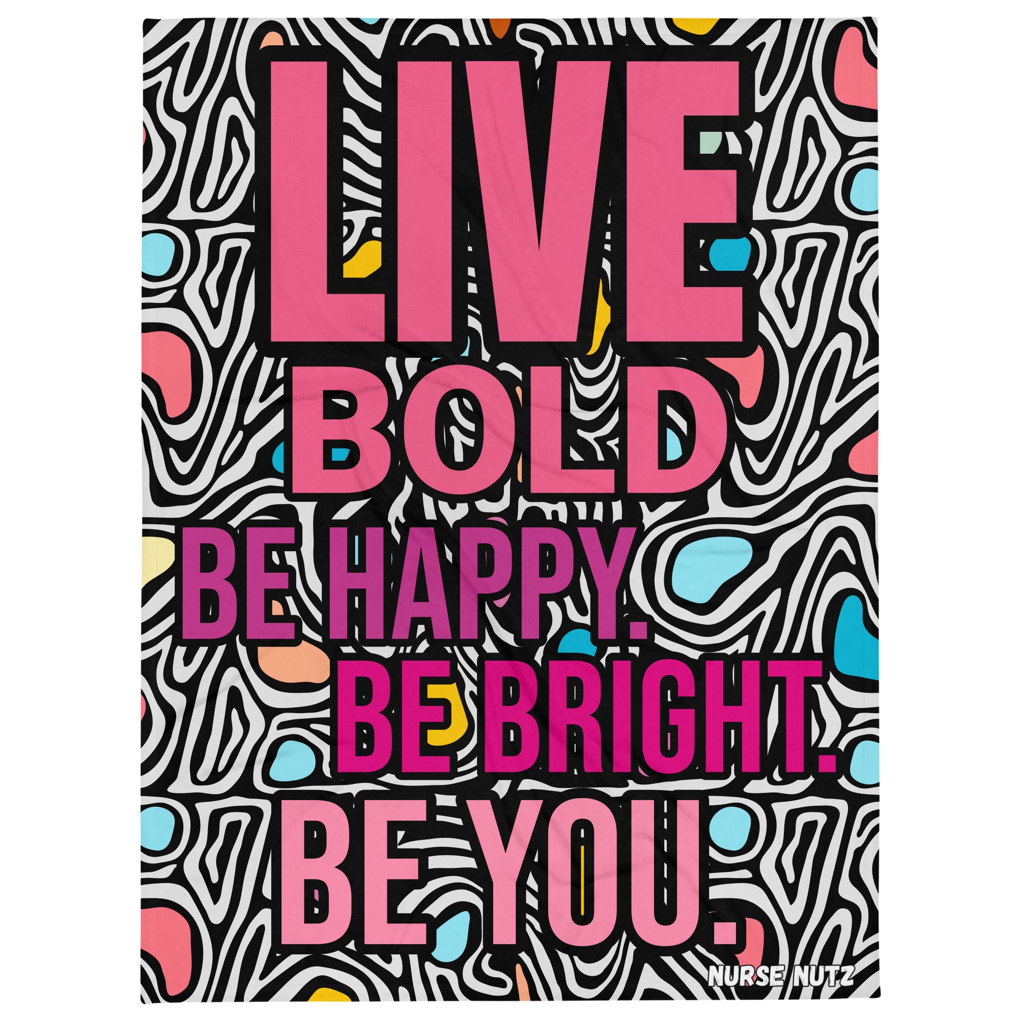 Be Bold. Be Bright. Be Happy. Be You. - Nurse Throw Blanket