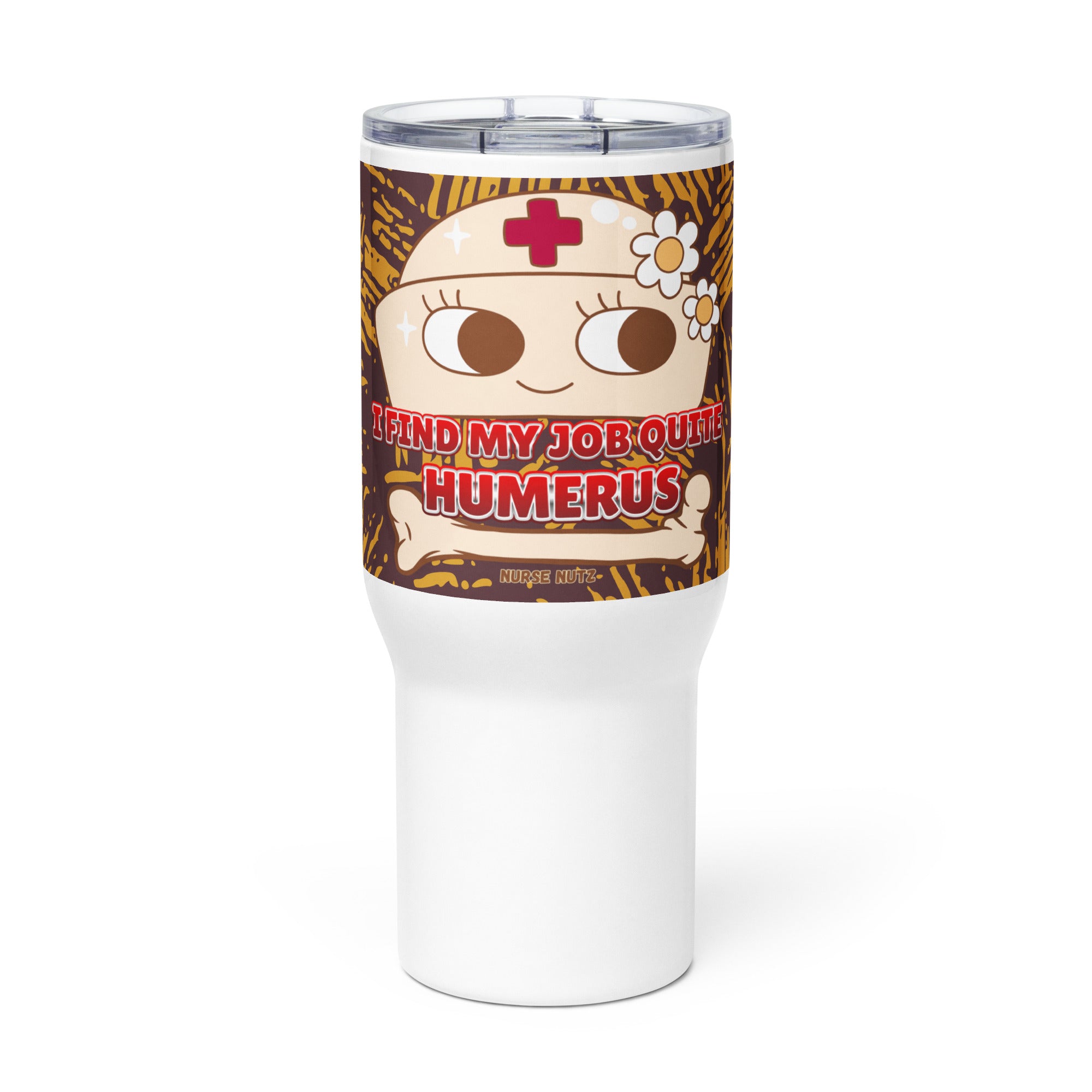 I FIND MY JOB QUITE HUMERUS! - Nurse Tumbler (Travel Mug) With Handle