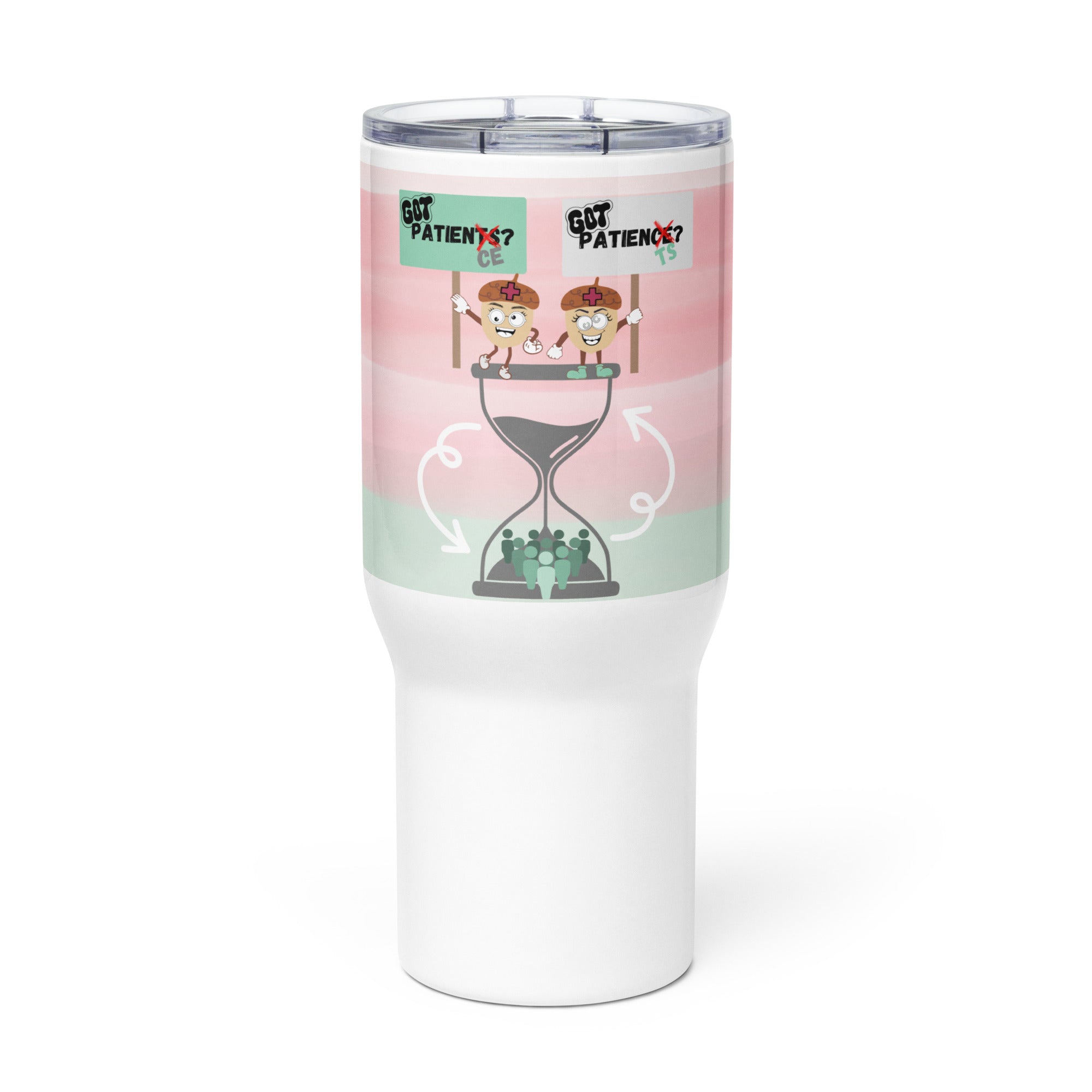 GOT PATIENCE? GOT PATIENTS? - Nurse Tumbler (Travel Mug) With Handle