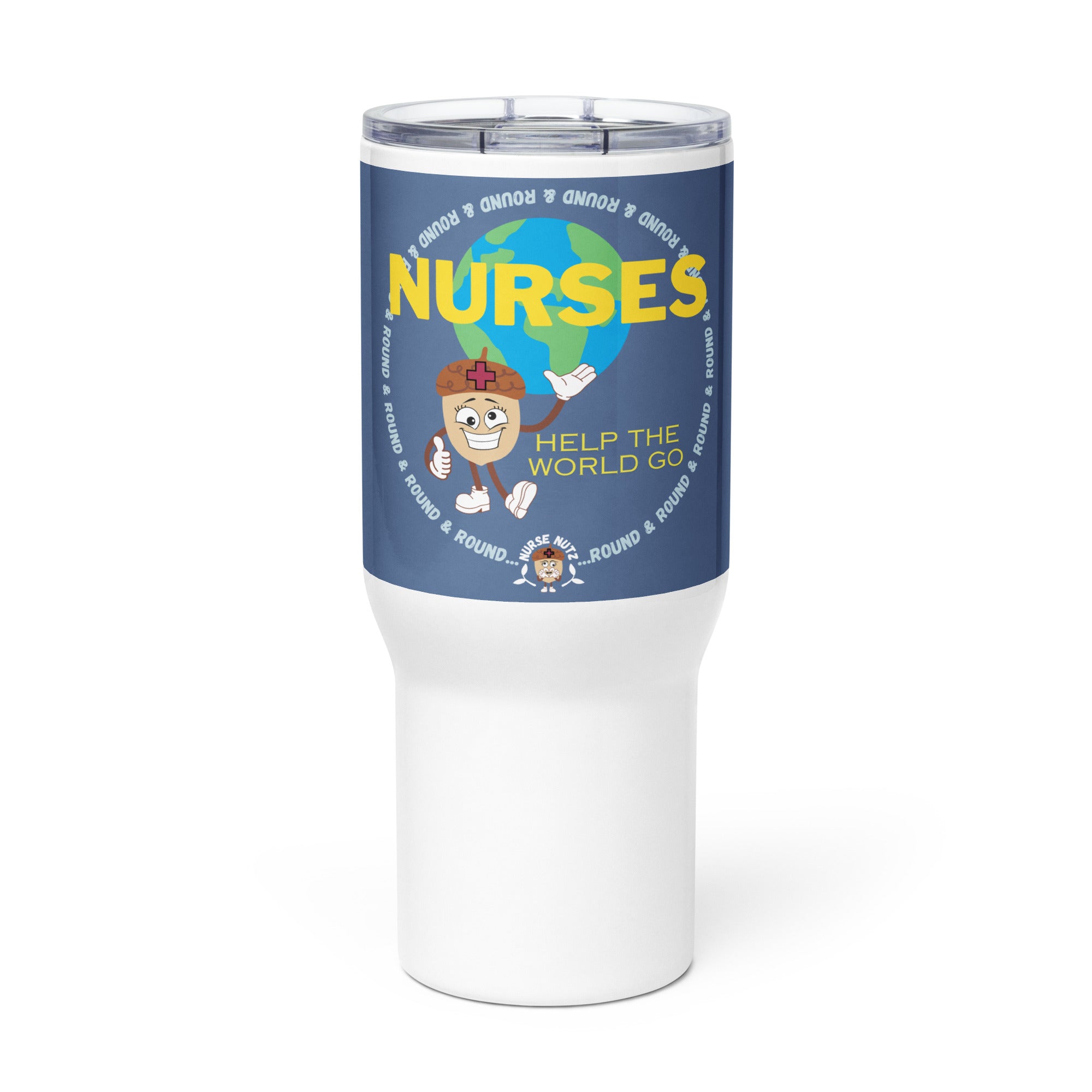 NURSES HELP THE WORLD GO ROUND & ROUND... - Nurse Tumbler (Travel Mug) With Handle