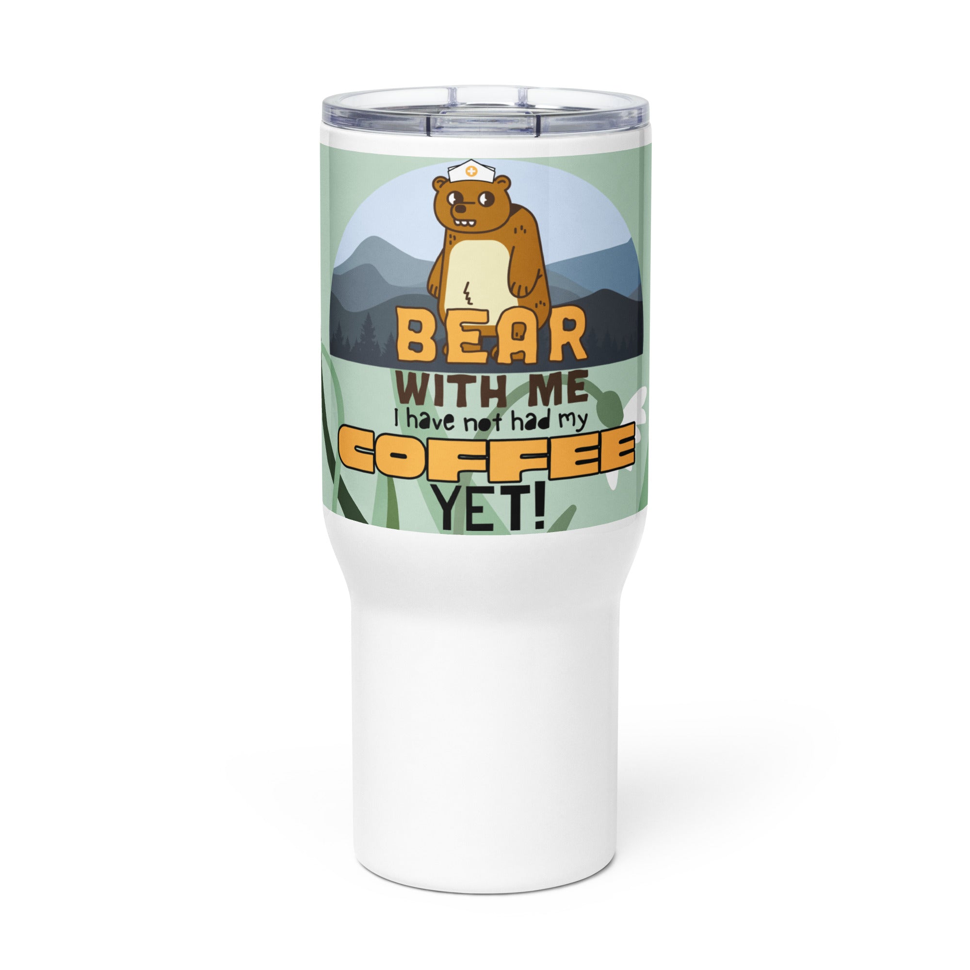 BEAR WITH ME: I HAVE NOT HAD MY COFFEE YET - Nurse Tumbler (Travel Mug) With Handle