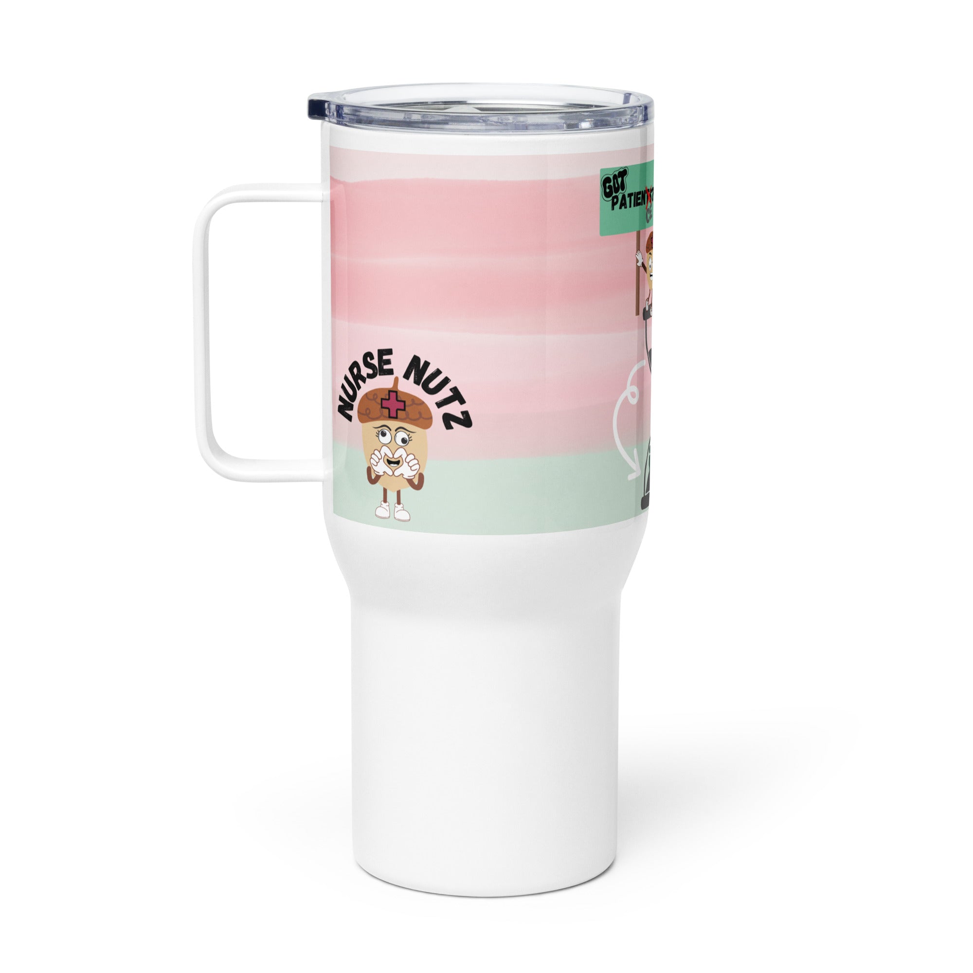 GOT PATIENCE? GOT PATIENTS? - Nurse Tumbler (Travel Mug) With Handle