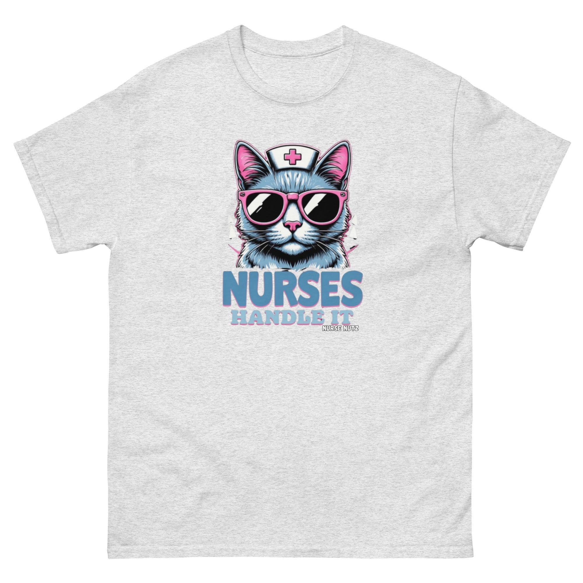 NURSES HANDLE IT - Nurse Unisex Classic Tee