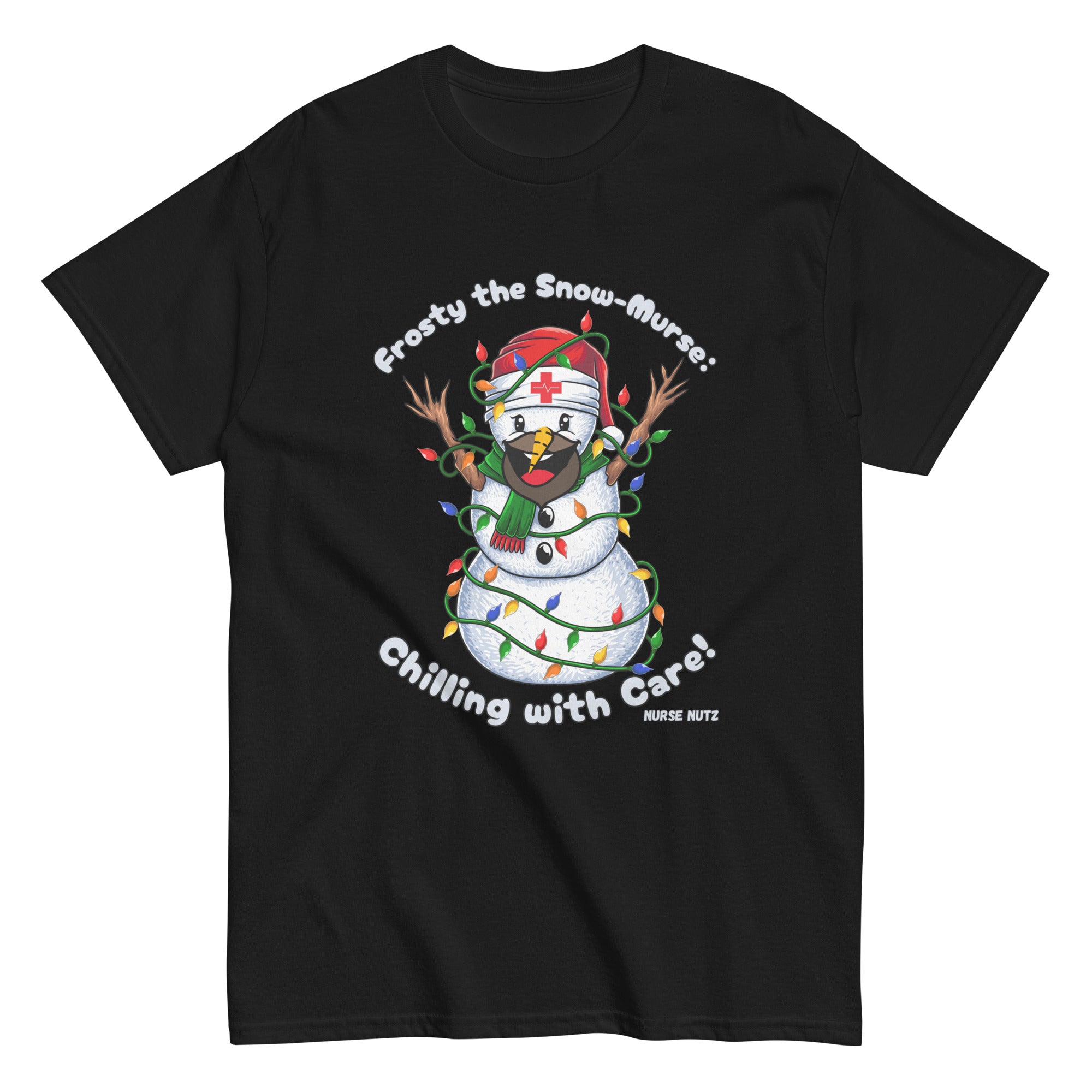 FROSTY THE SNOW-MURSE: CHILLING WITH CARE! - Nurse Unisex Classic Tee