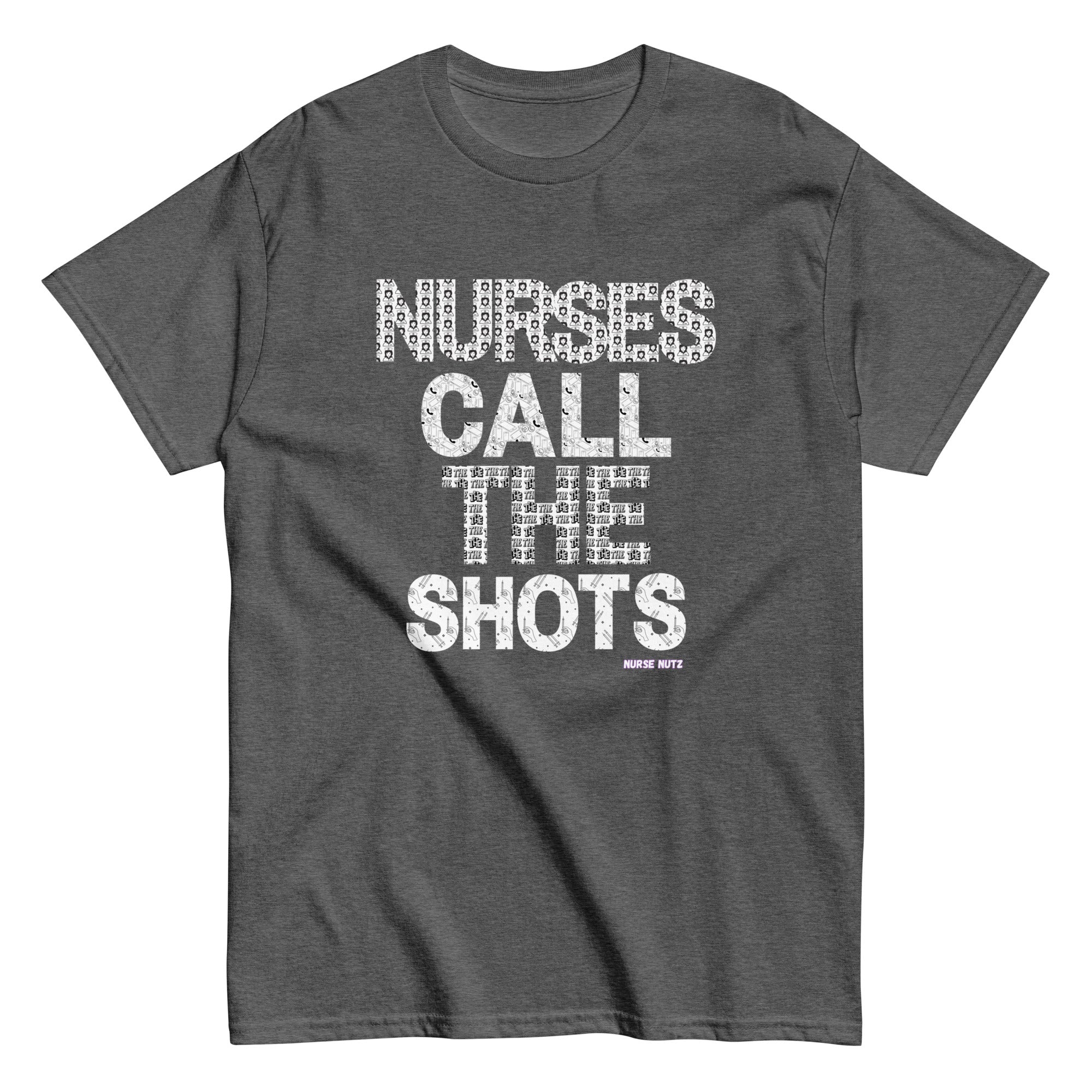 Yes, Nurses Call the Shots! - Nurse Unisex Classic Tee