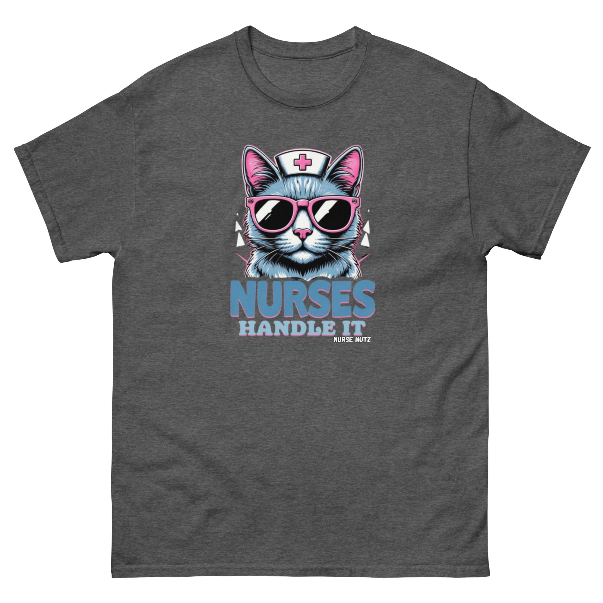 NURSES HANDLE IT - Nurse Unisex Classic Tee