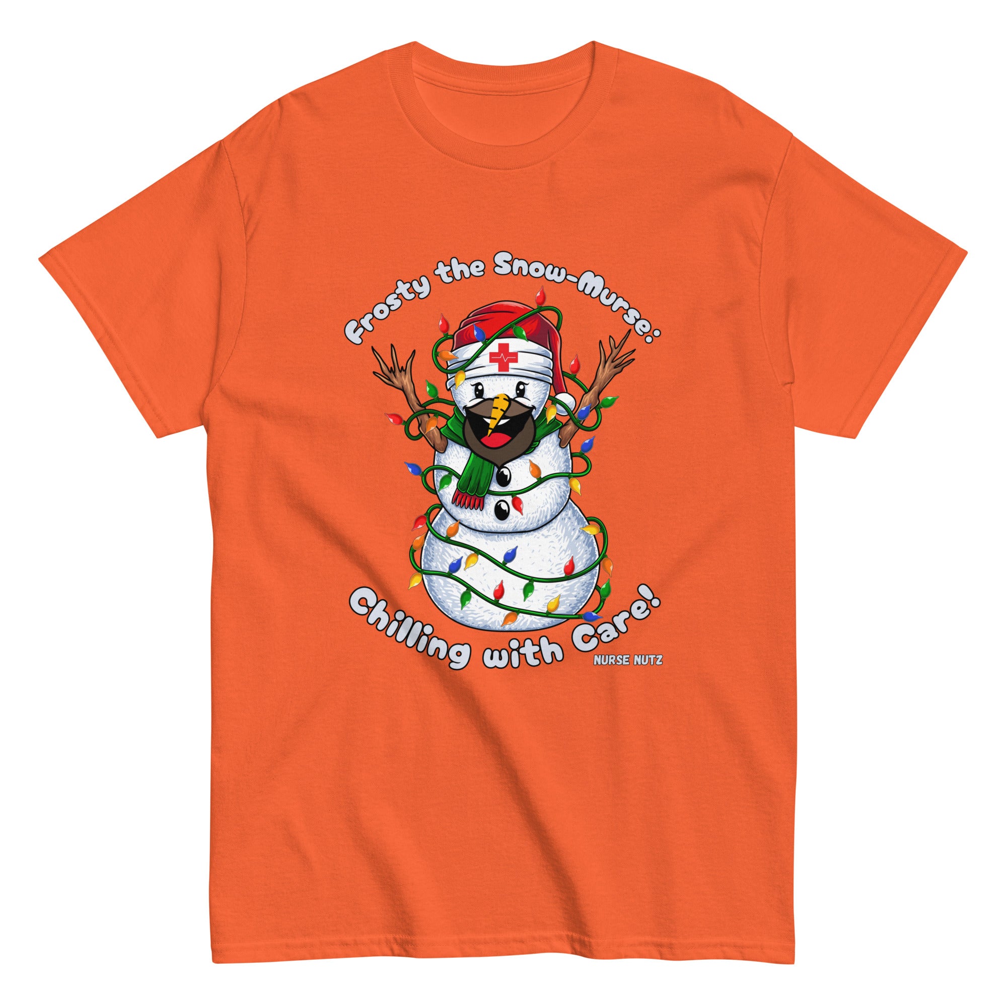 FROSTY THE SNOW-MURSE: CHILLING WITH CARE! - Nurse Unisex Classic Tee