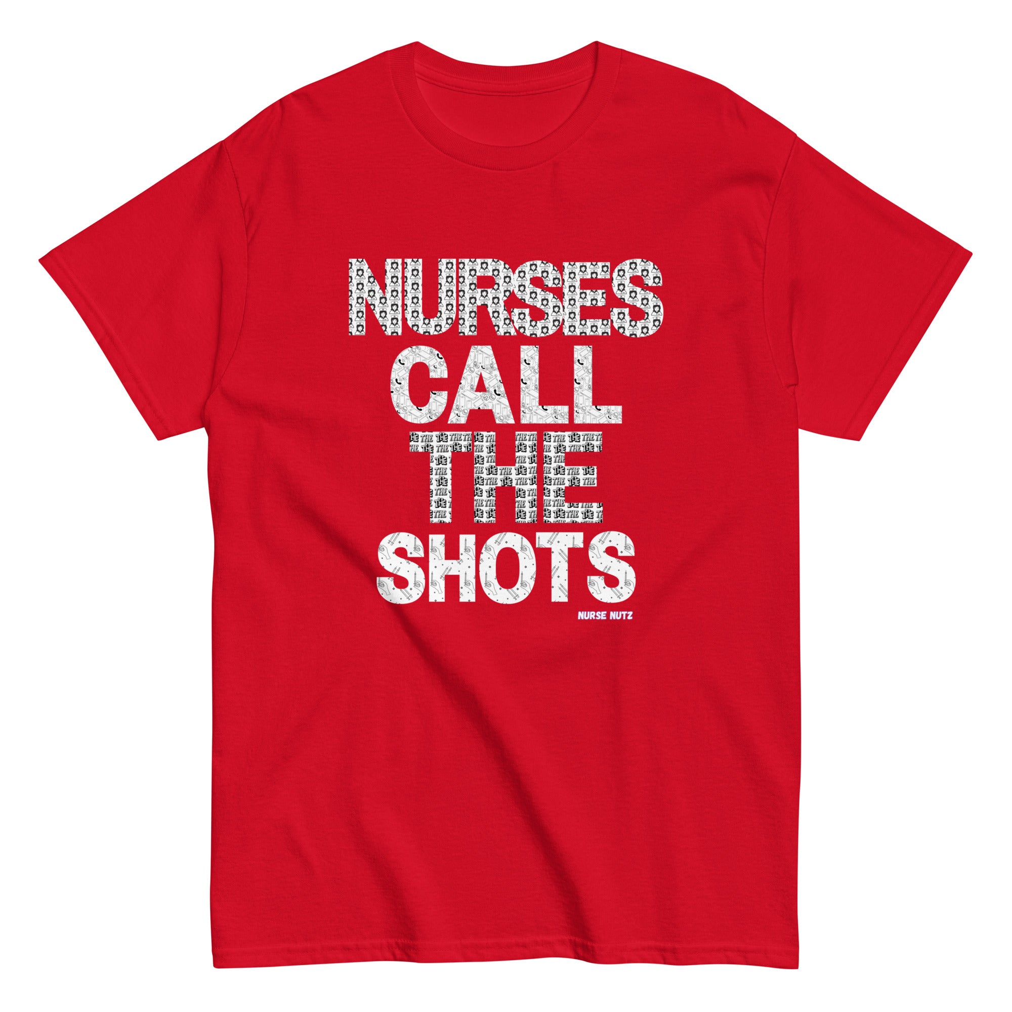 Yes, Nurses Call the Shots! - Nurse Unisex Classic Tee