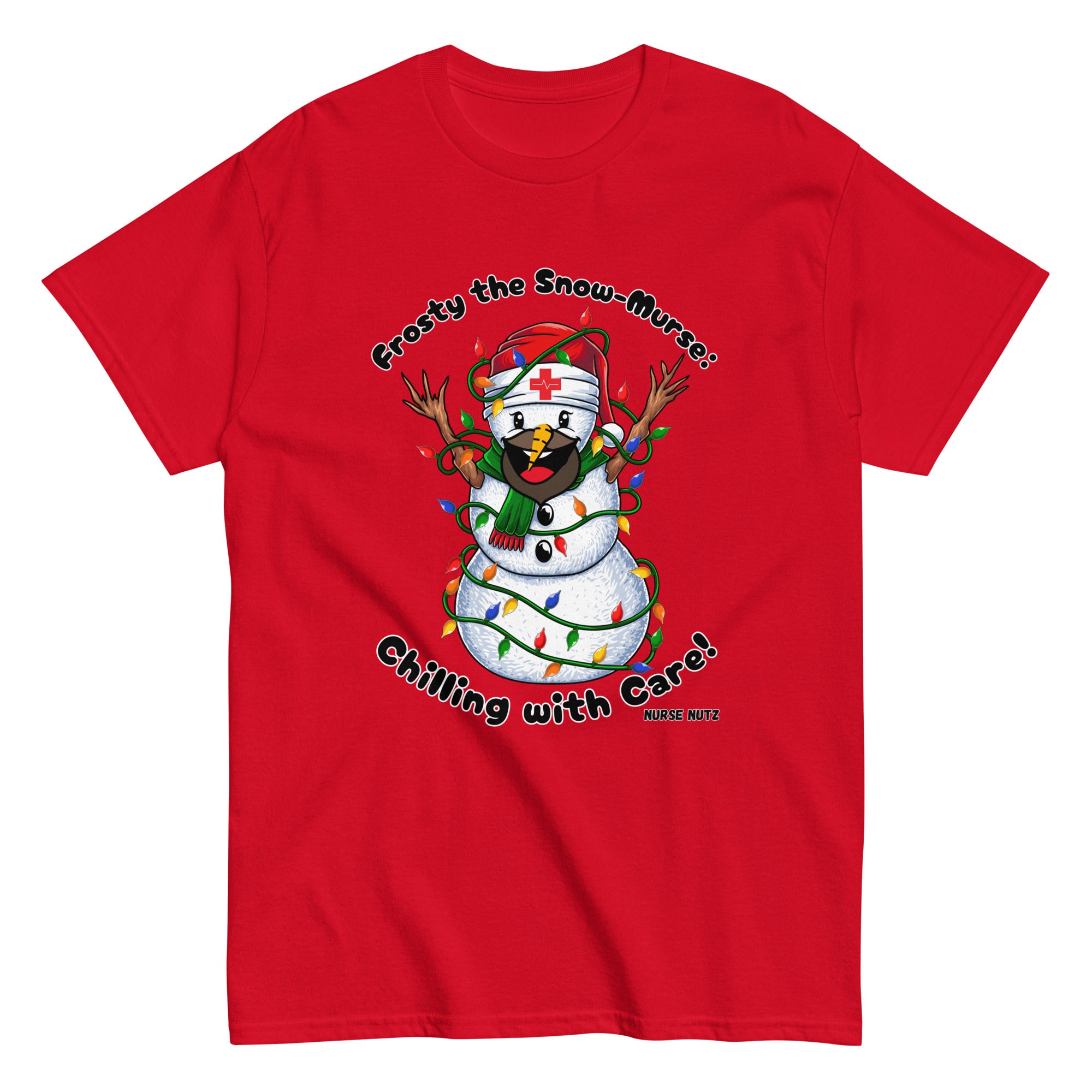 FROSTY THE SNOW-MURSE: CHILLING WITH CARE! - Nurse Unisex Classic Tee