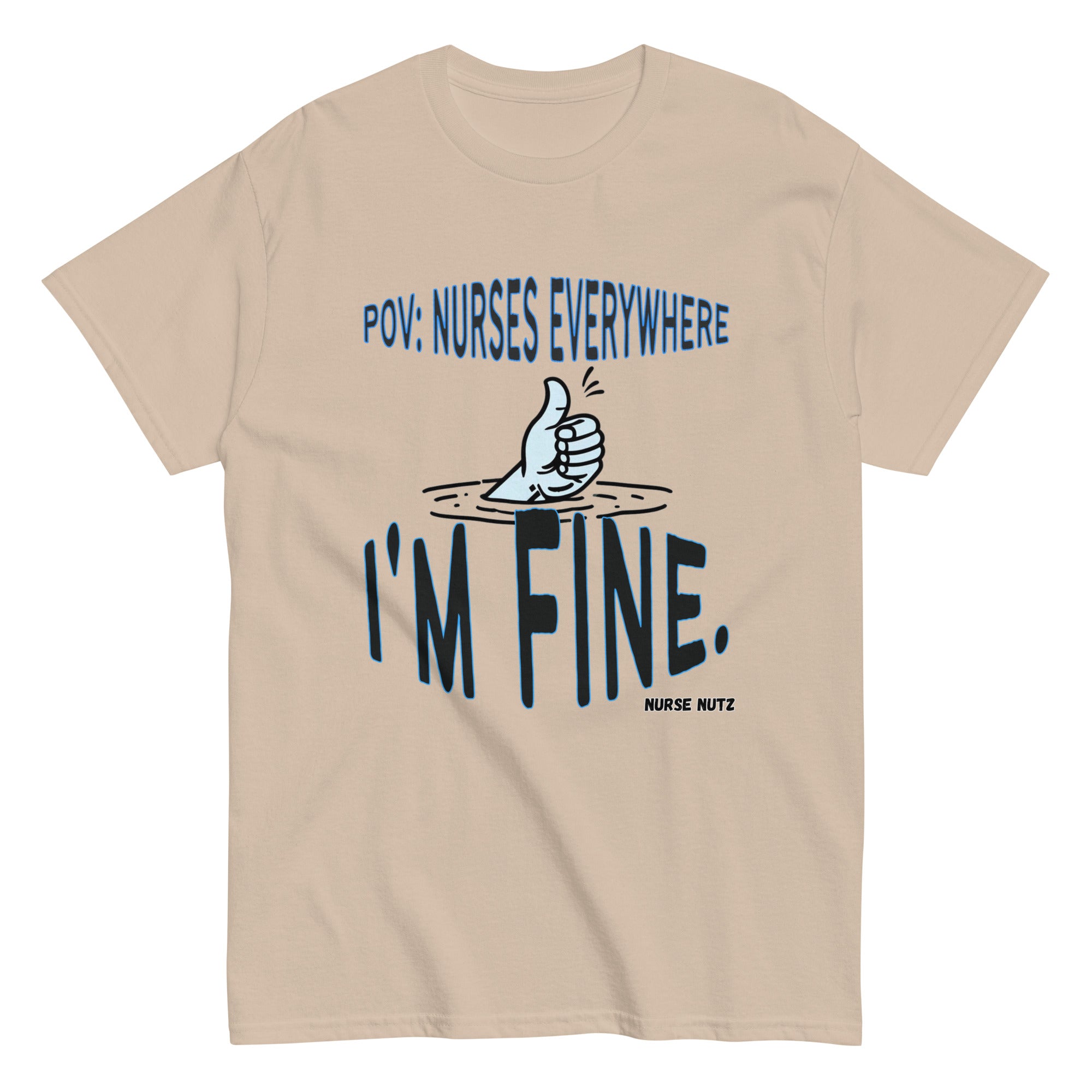 POV: Nurses Everywhere - I'm Fine. - Nurse Unisex Classic Tee