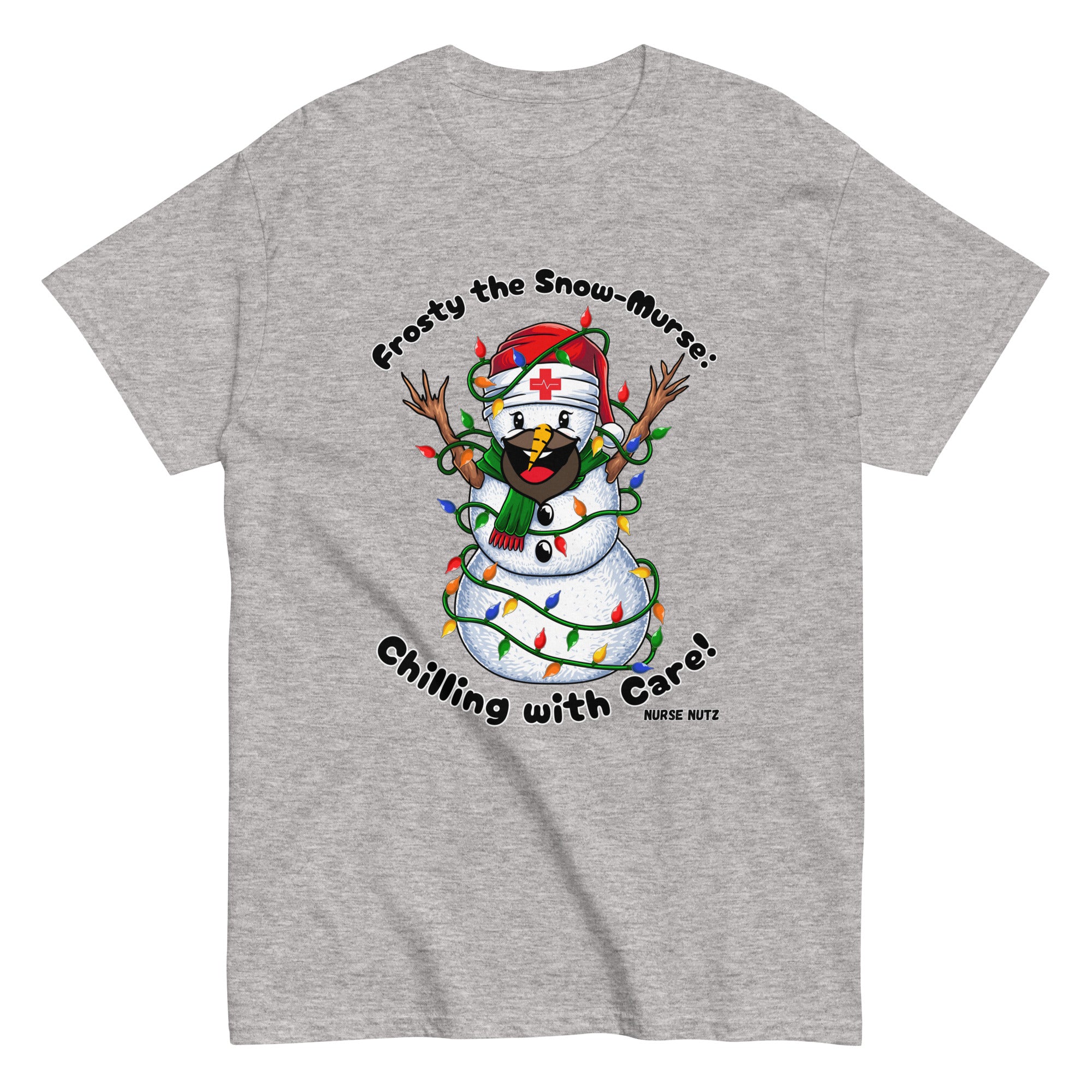 FROSTY THE SNOW-MURSE: CHILLING WITH CARE! - Nurse Unisex Classic Tee