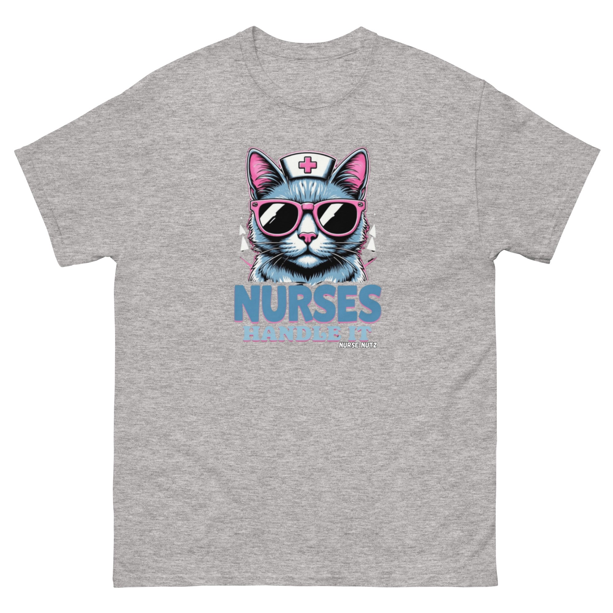 NURSES HANDLE IT - Nurse Unisex Classic Tee