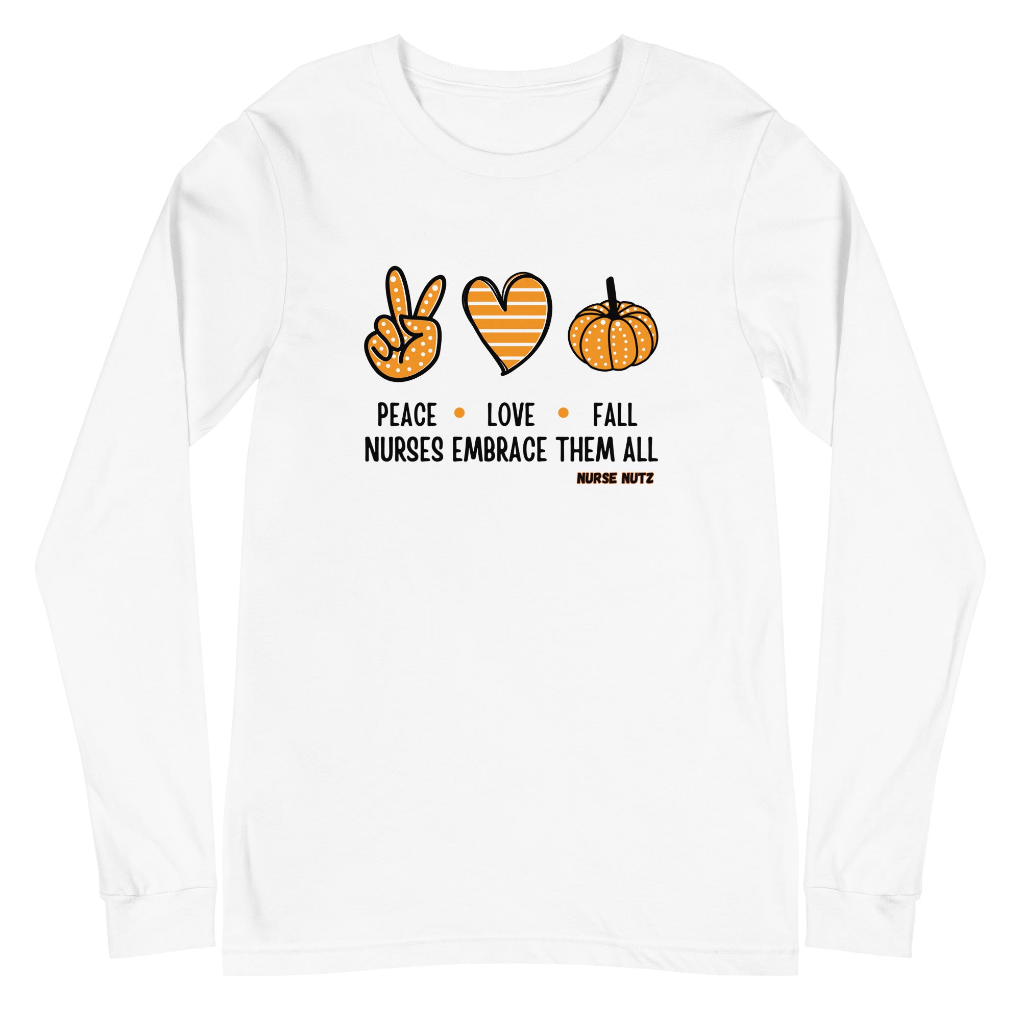 Peace, Love, Fall: Nurses Embrace Them All - Nurse Unisex Long Sleeve Tee