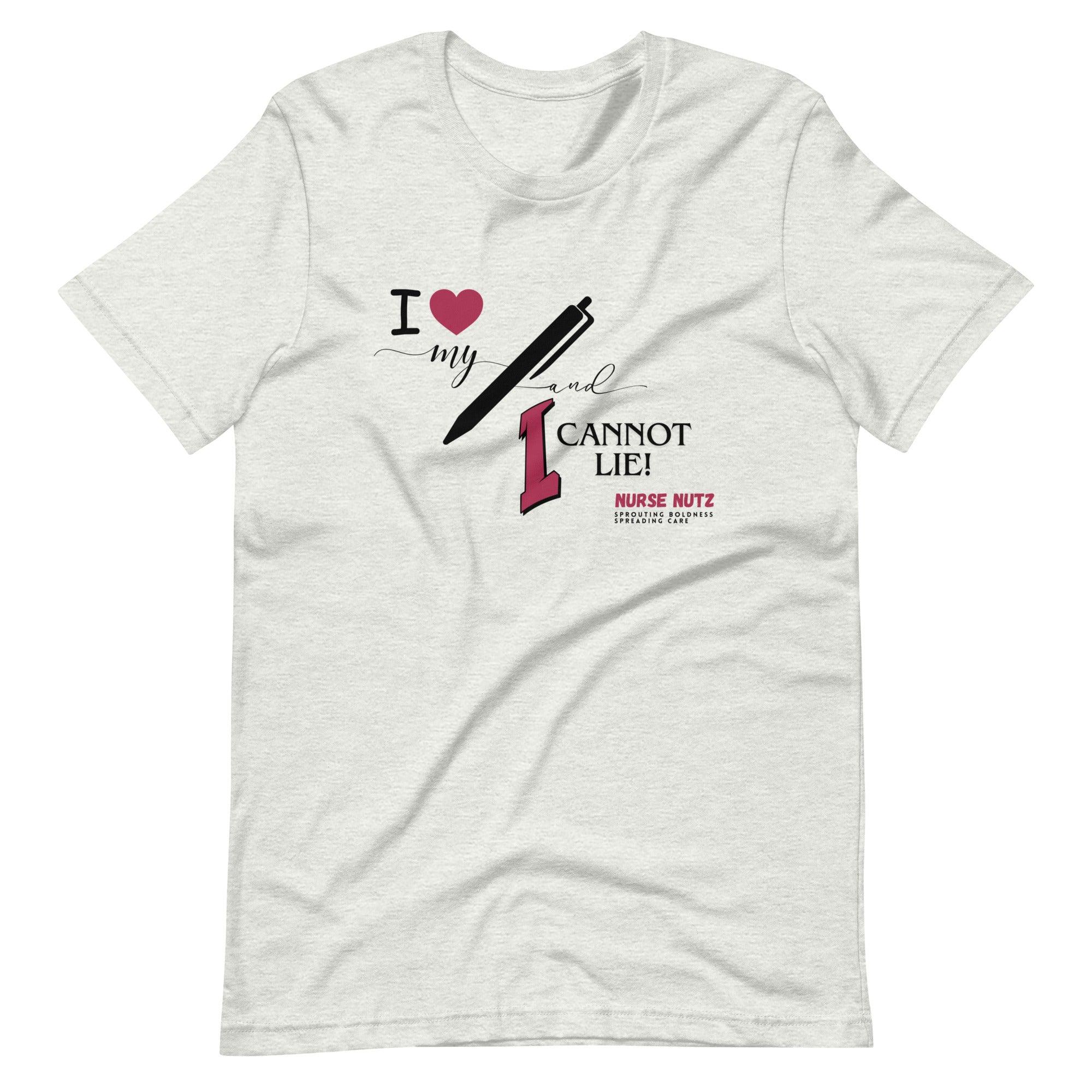 I LOVE MY PEN AND I CANNOT LIE! - Unisex T-shirt