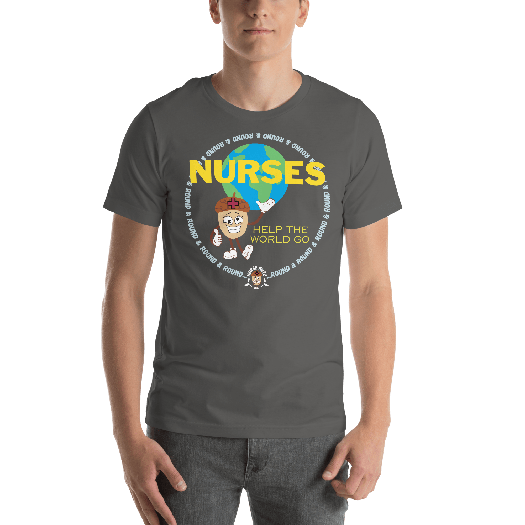 NURSES HELP THE WORLD GO ROUND & ROUND... - Unisex T-shirt