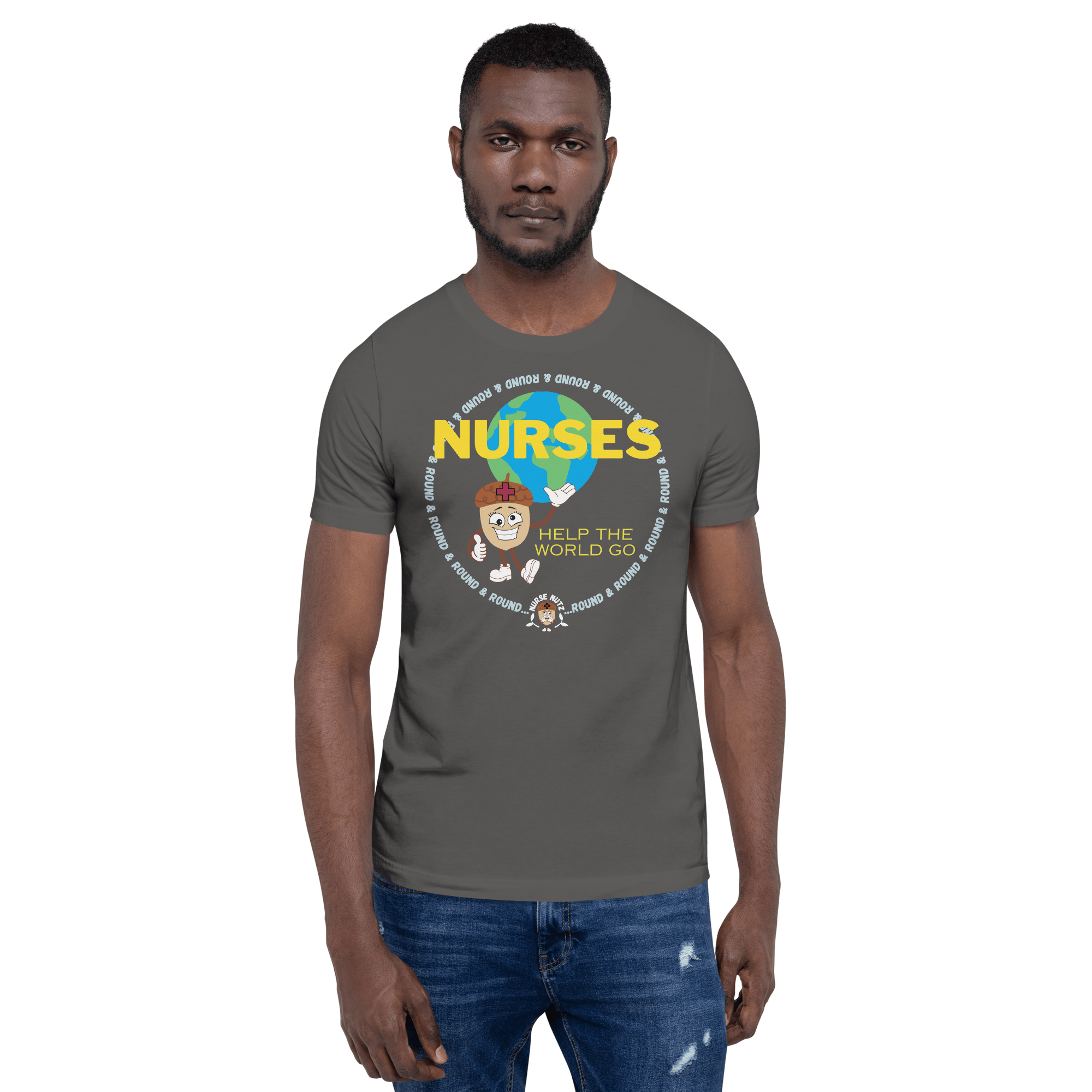 NURSES HELP THE WORLD GO ROUND & ROUND... - Unisex T-shirt