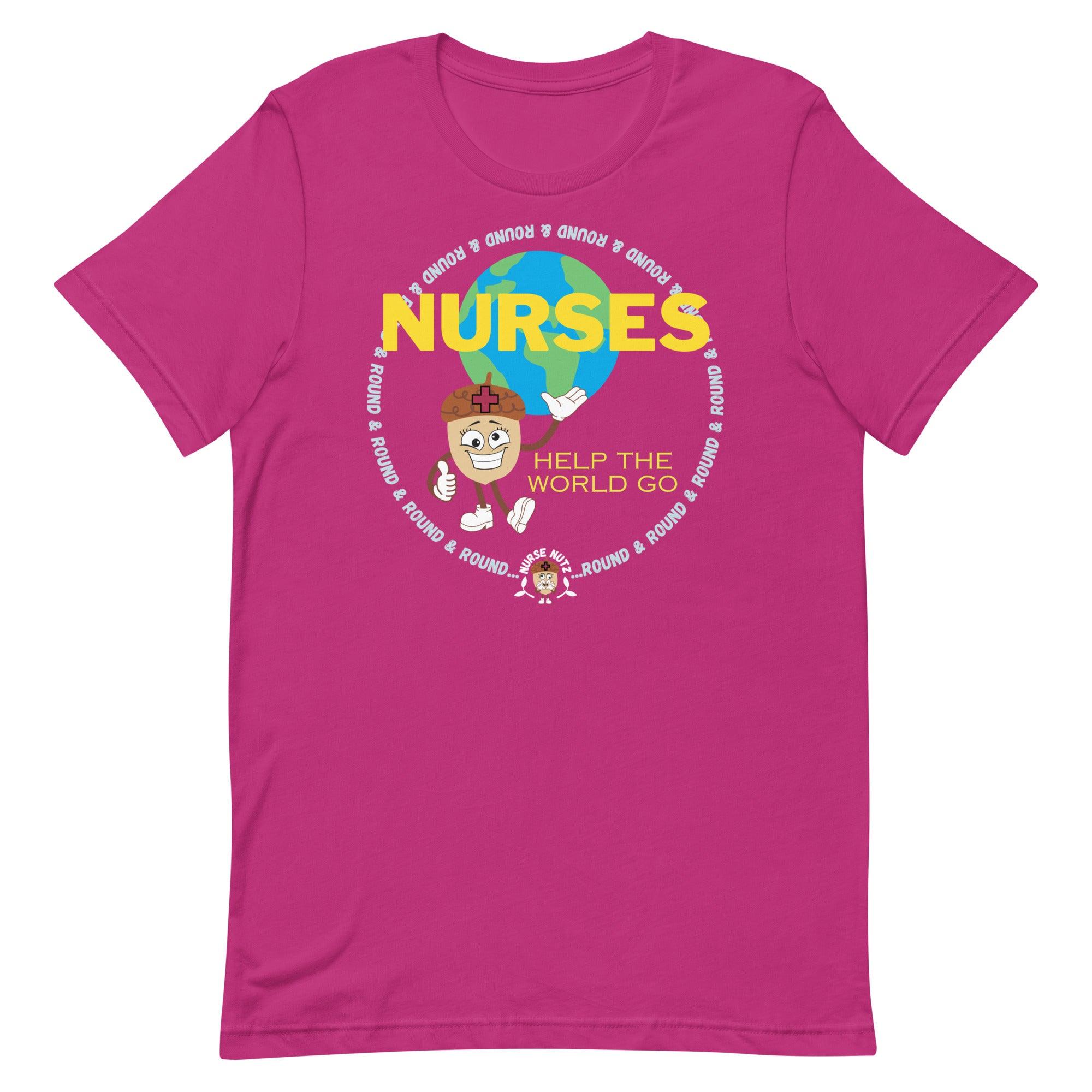 NURSES HELP THE WORLD GO ROUND & ROUND... - Unisex T-shirt