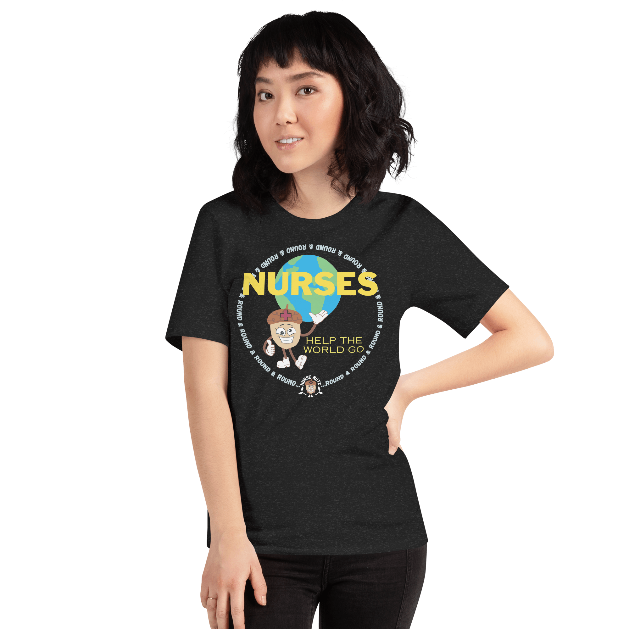 NURSES HELP THE WORLD GO ROUND & ROUND... - Unisex T-shirt